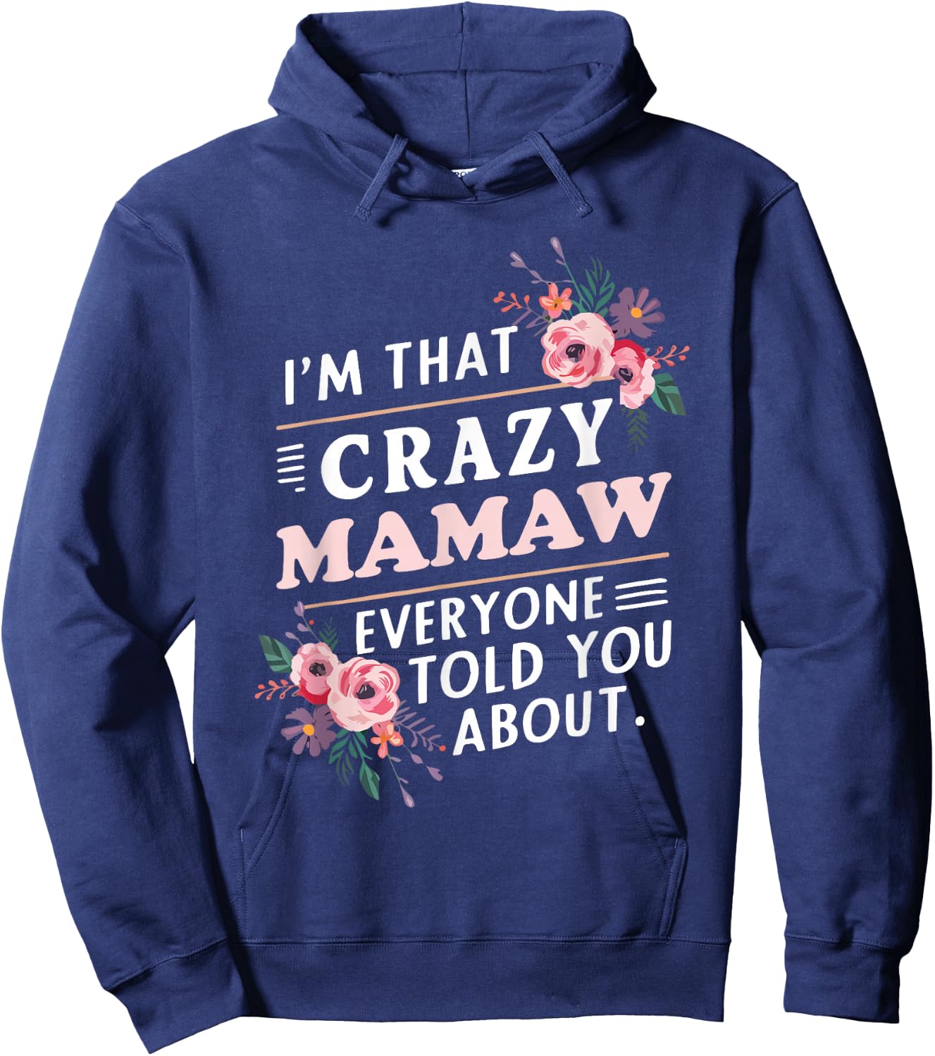 I'm That Crazy Mamaw Everyone Told You About Mother's Day Hoodie - Hoodie | Navy