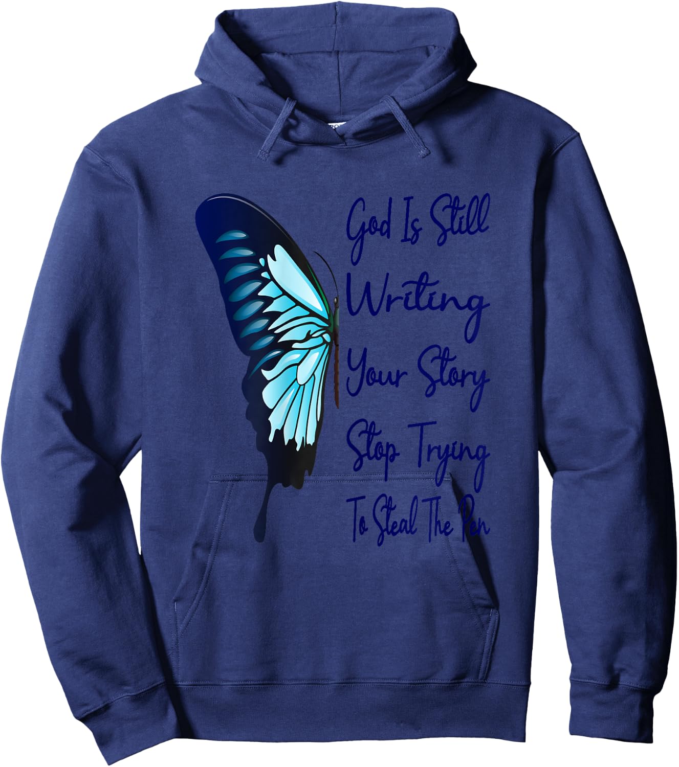 God Is Still Writing Your Story Stop Trying To Steal The Pen Hoodie - Hoodie | Navy
