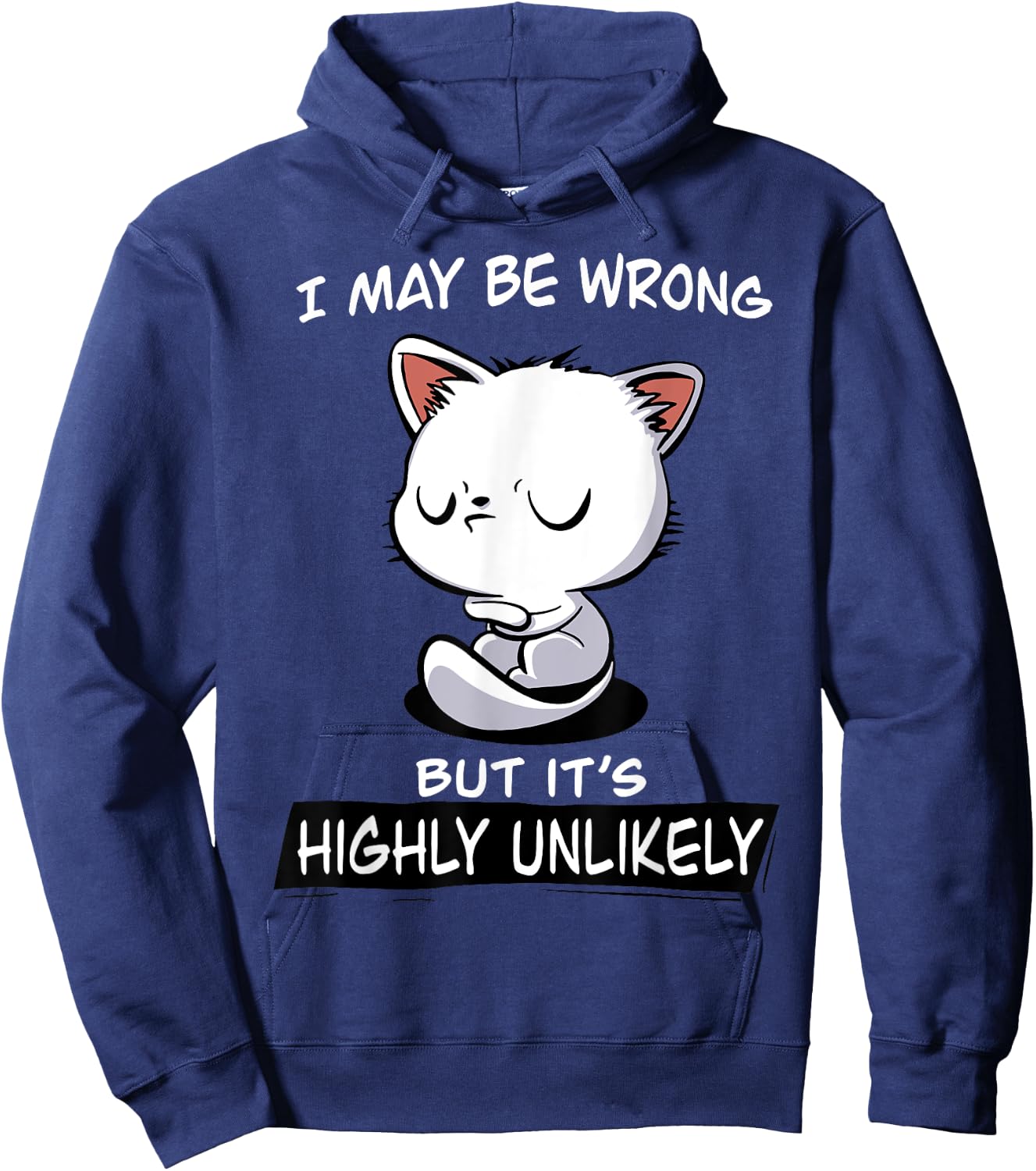 Cat I May Be Wrong But It's Highly Unlikely Men Women Hoodie - Hoodie | Navy