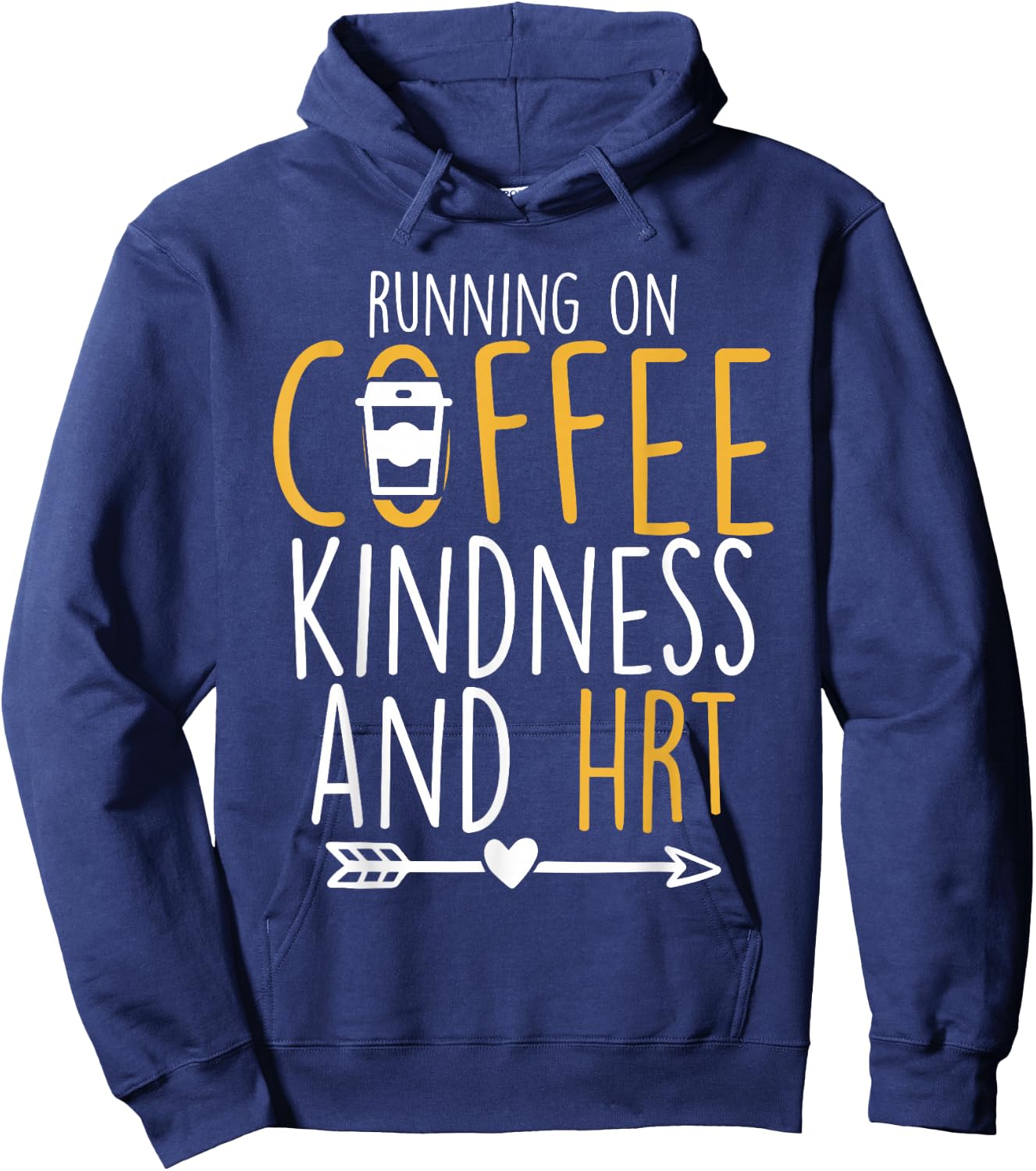 Running on Coffee, Kindness and Hormone Replacement Therapy Hoodie - Hoodie | Navy