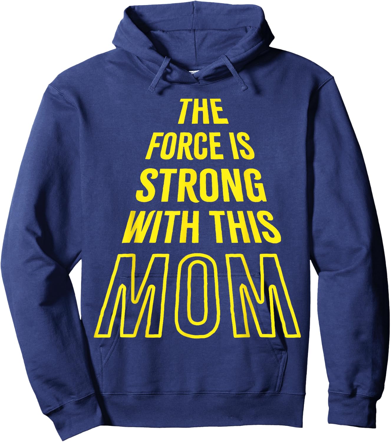 The Force is Strong with this Mom Birthday Funny Mothers Day Hoodie - Hoodie | Navy
