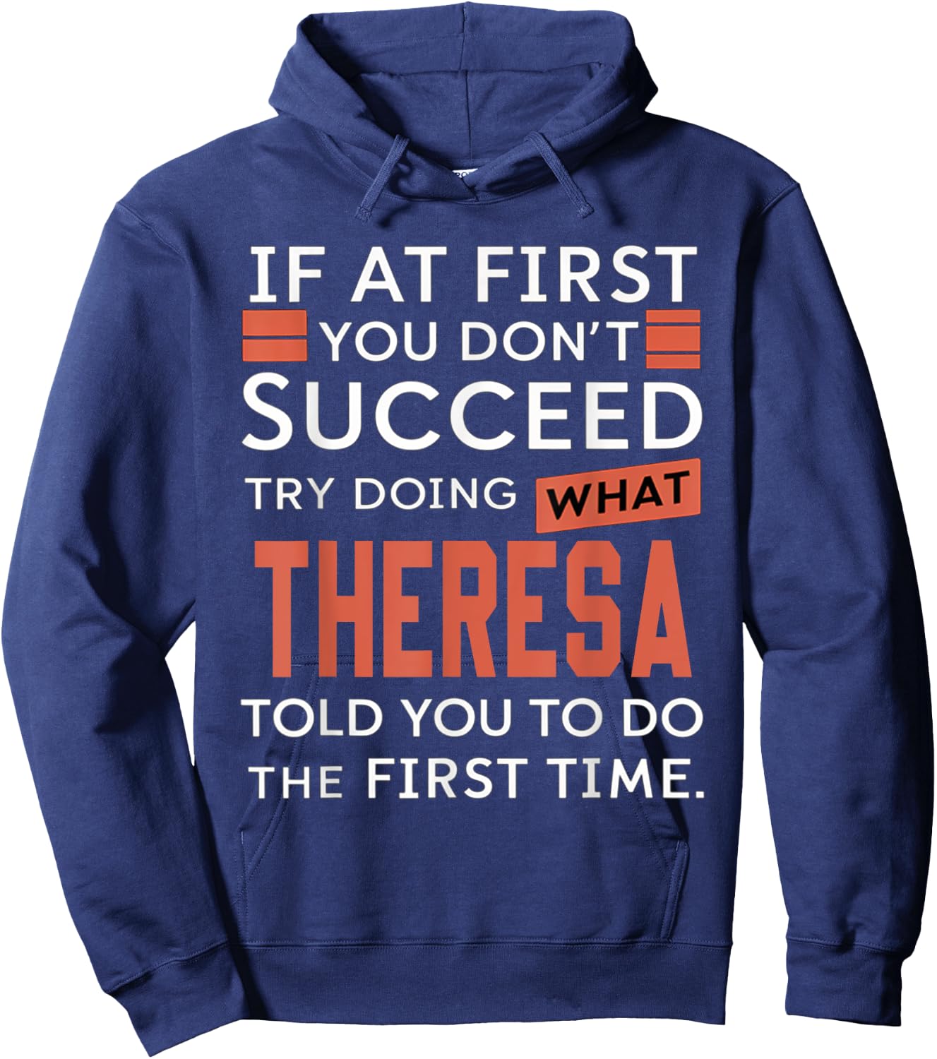 If At First You Don't Succeed Try Doing What Theresa Hoodie - Hoodie | Navy