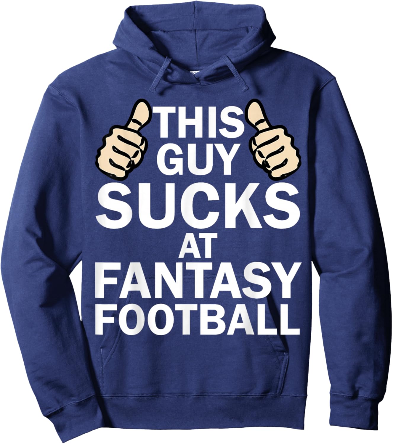 This Guy Sucks at Fantasy Football - Funny T Shirt Hoodie - Hoodie | Navy