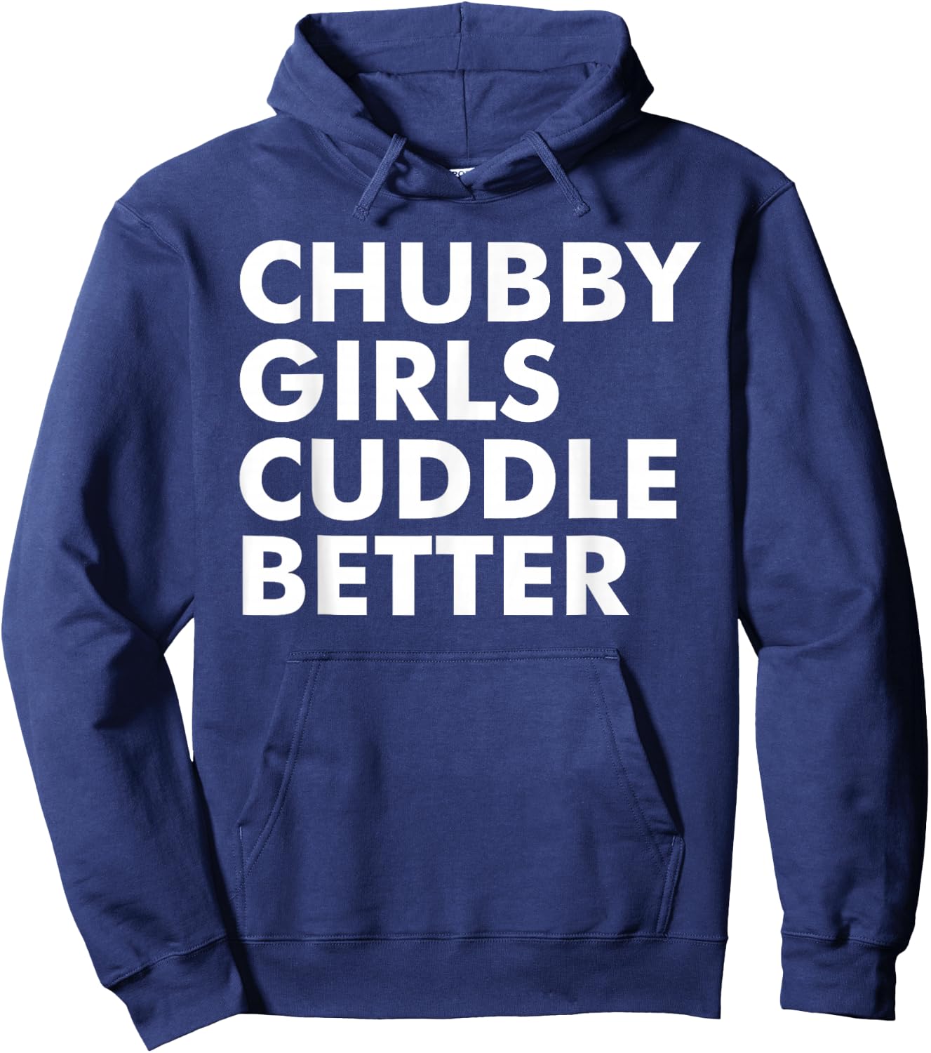 Chubby Girls Cuddle Better Funny Sarcastic Chubby Girls Hoodie - Hoodie | Navy