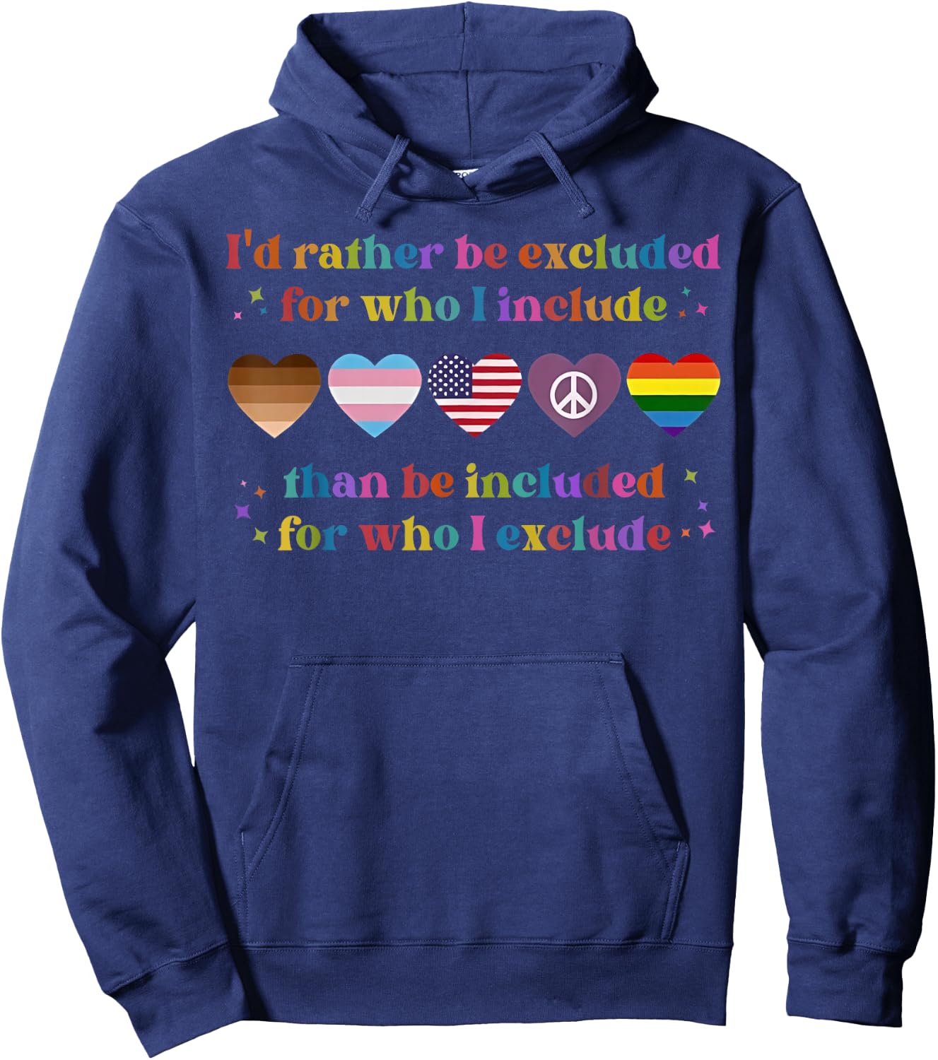 I'd Rather Be Excluded For Who I Include Than Be Included Hoodie - Hoodie | Navy