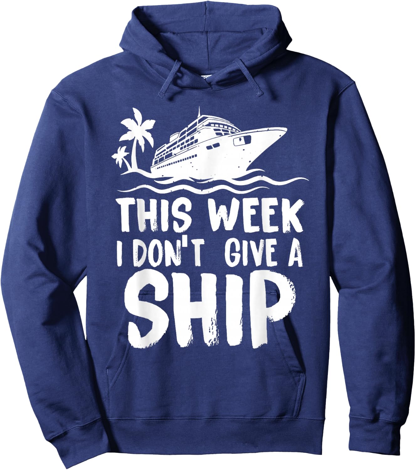This Week I Don´t Give a Ship Cruise Trip Vacation Funny Hoodie - Hoodie | Navy