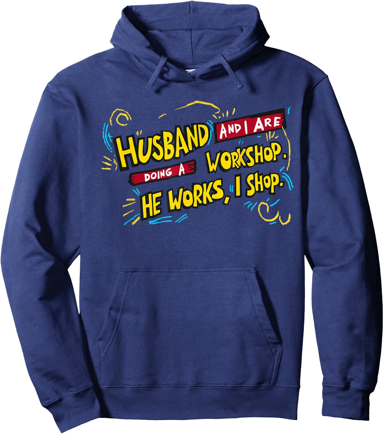 Husband and I doing a workshop, He works I shop. happy hobby Hoodie - Hoodie | Navy