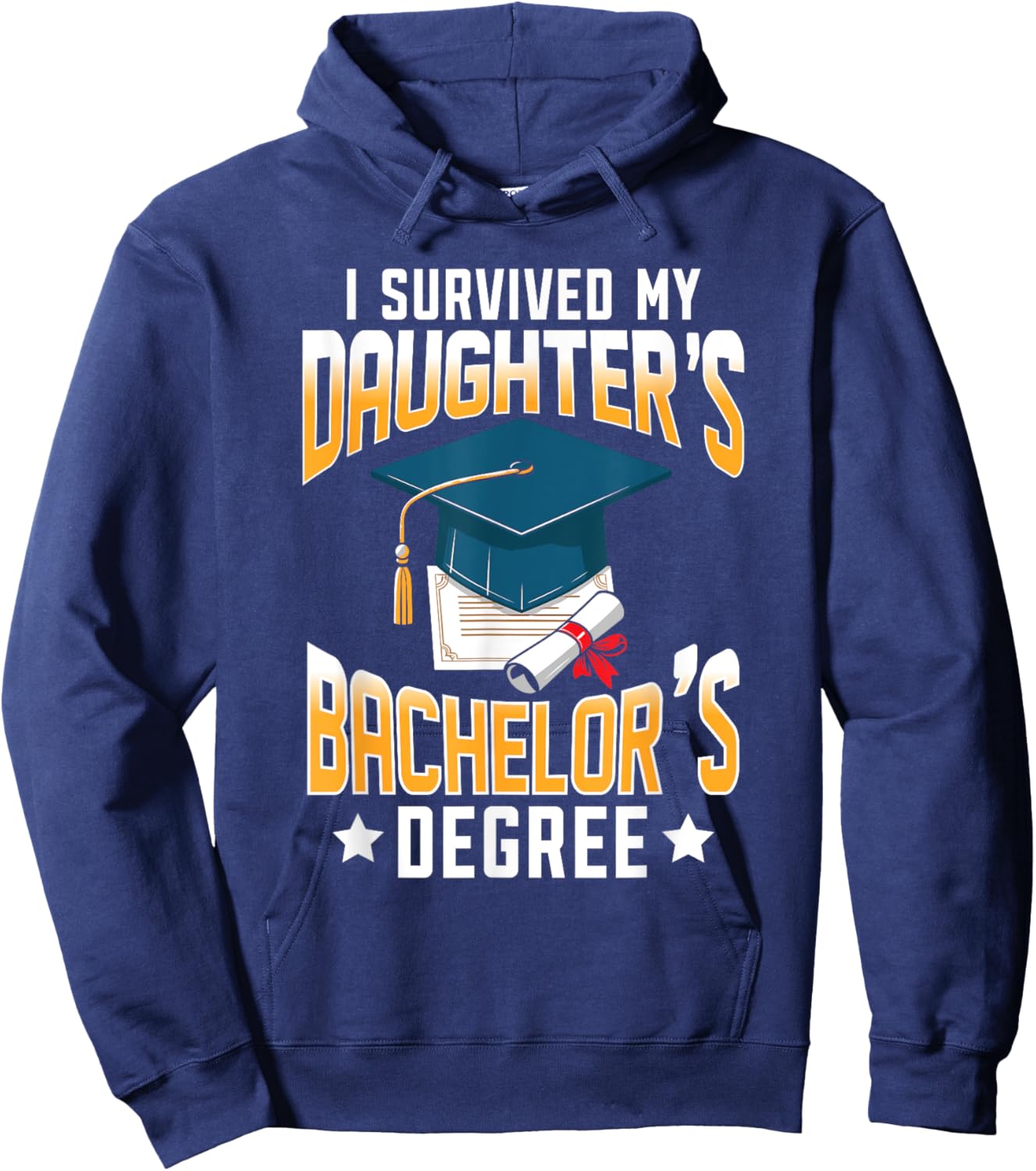 I Survived My Daughters Bachelor's Degree Graduation Gifts Hoodie - Hoodie | Navy