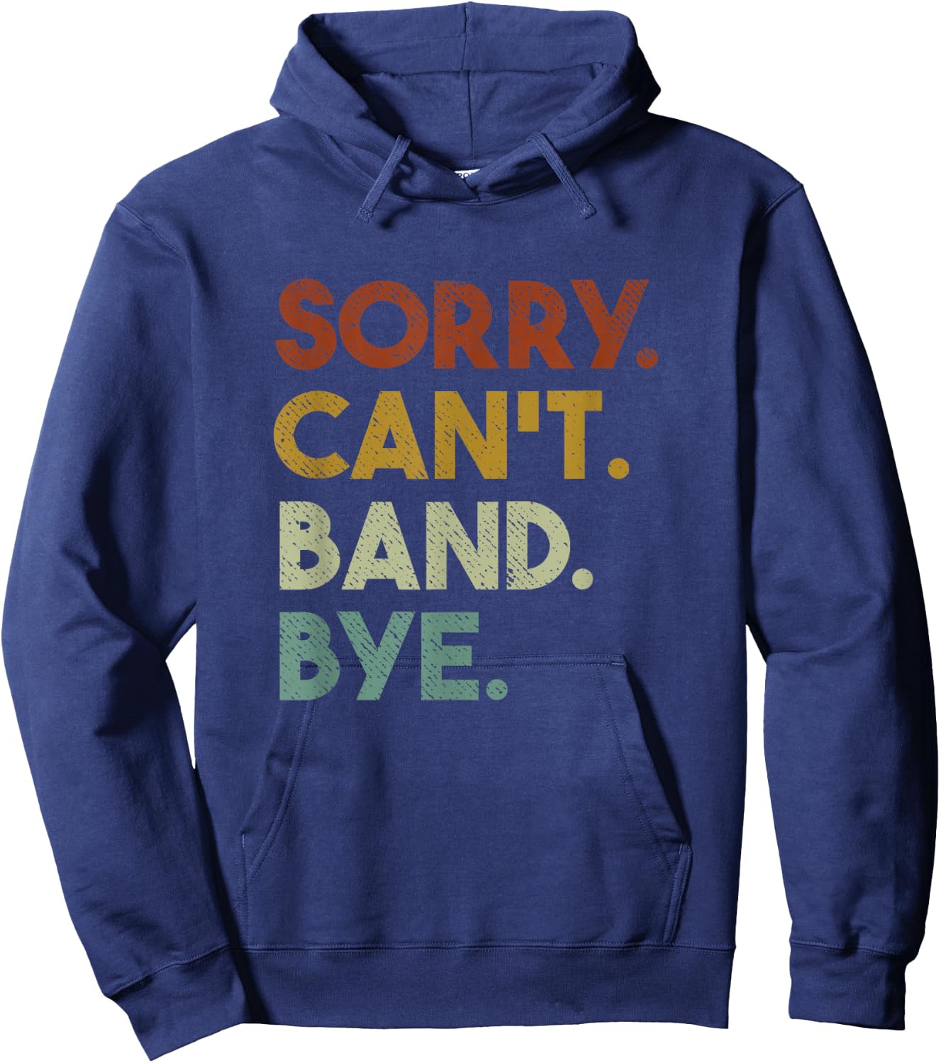 Sorry Can't Band Bye Funny Marching Band Hoodie - Hoodie | Navy