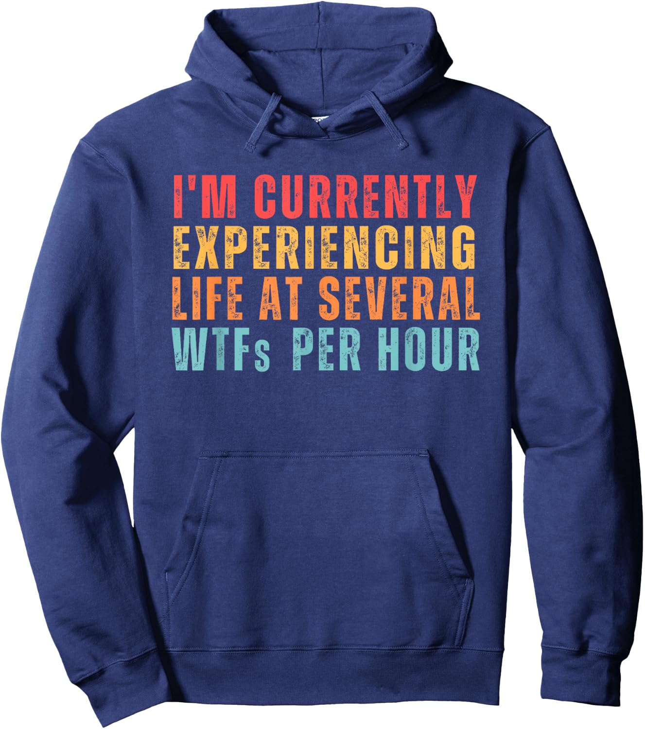 I'm Currently Experiencing Life At Several WTFs Per Hour Hoodie - Hoodie | Navy