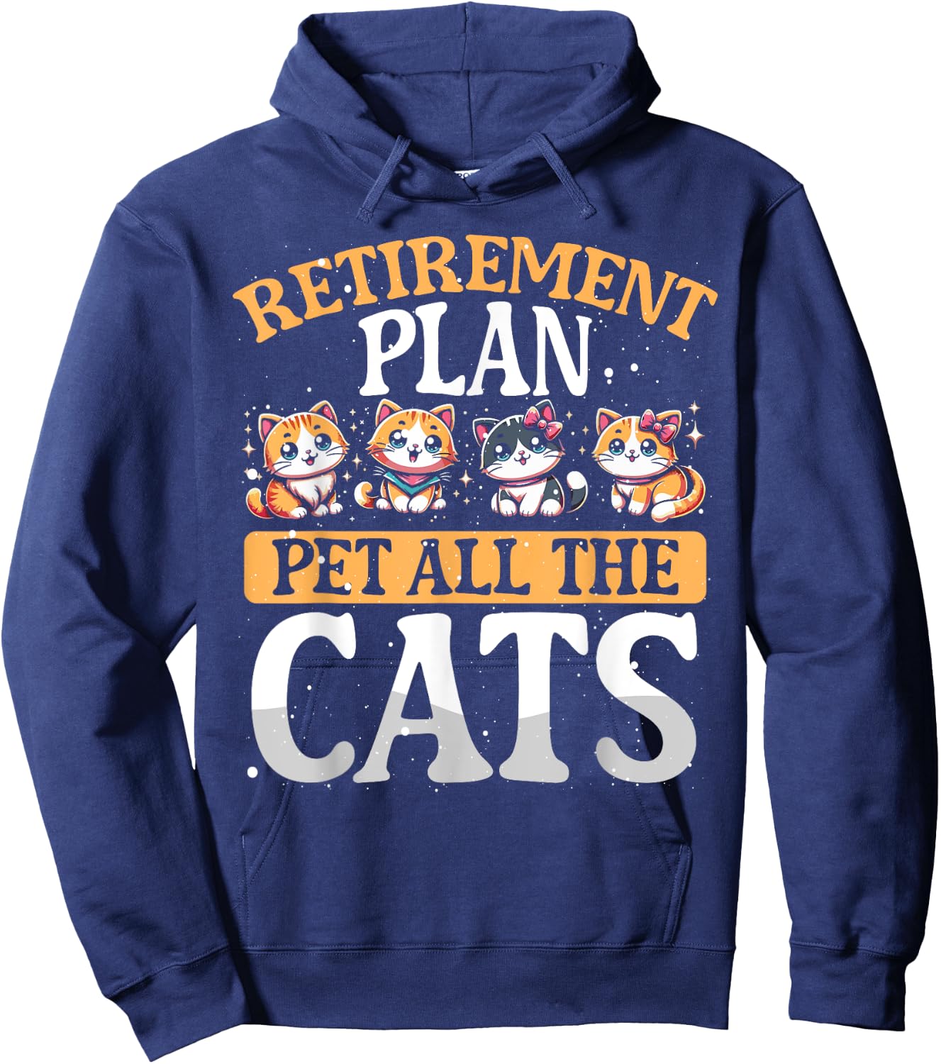 Funny Retiree Gift Retirement Plan Pet All The Cats Hoodie - Hoodie | Navy