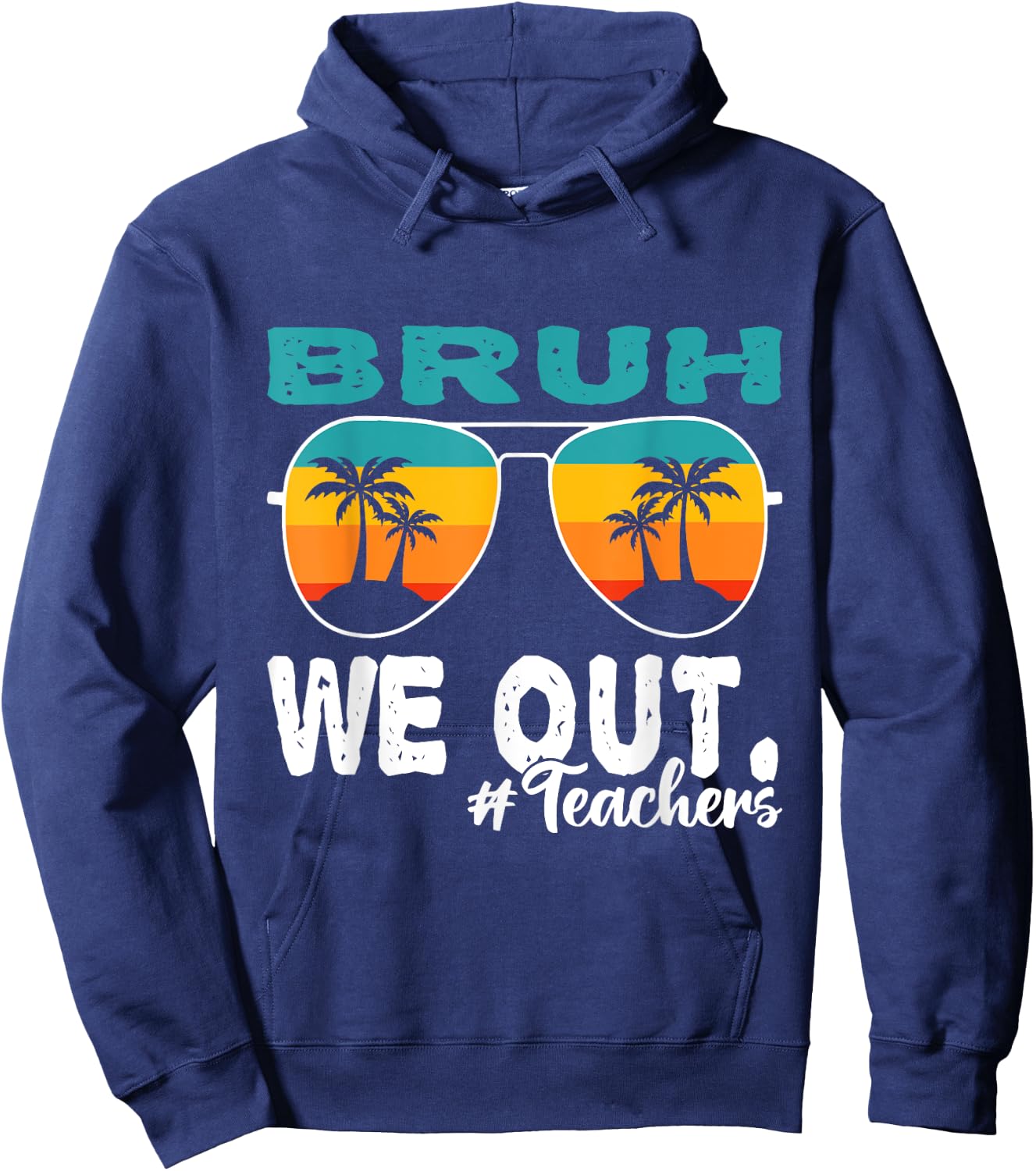 Bruh We Out Happy Last Day Of School Teacher Boy Girl Summer Hoodie - Hoodie | Navy