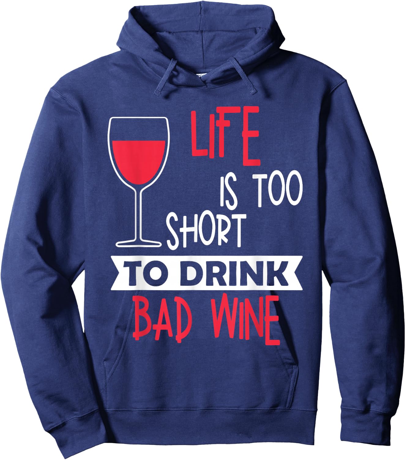 Life Is Too Short To Drink Bad Wine Novelty Vintage T Shirt Hoodie - Hoodie | Navy