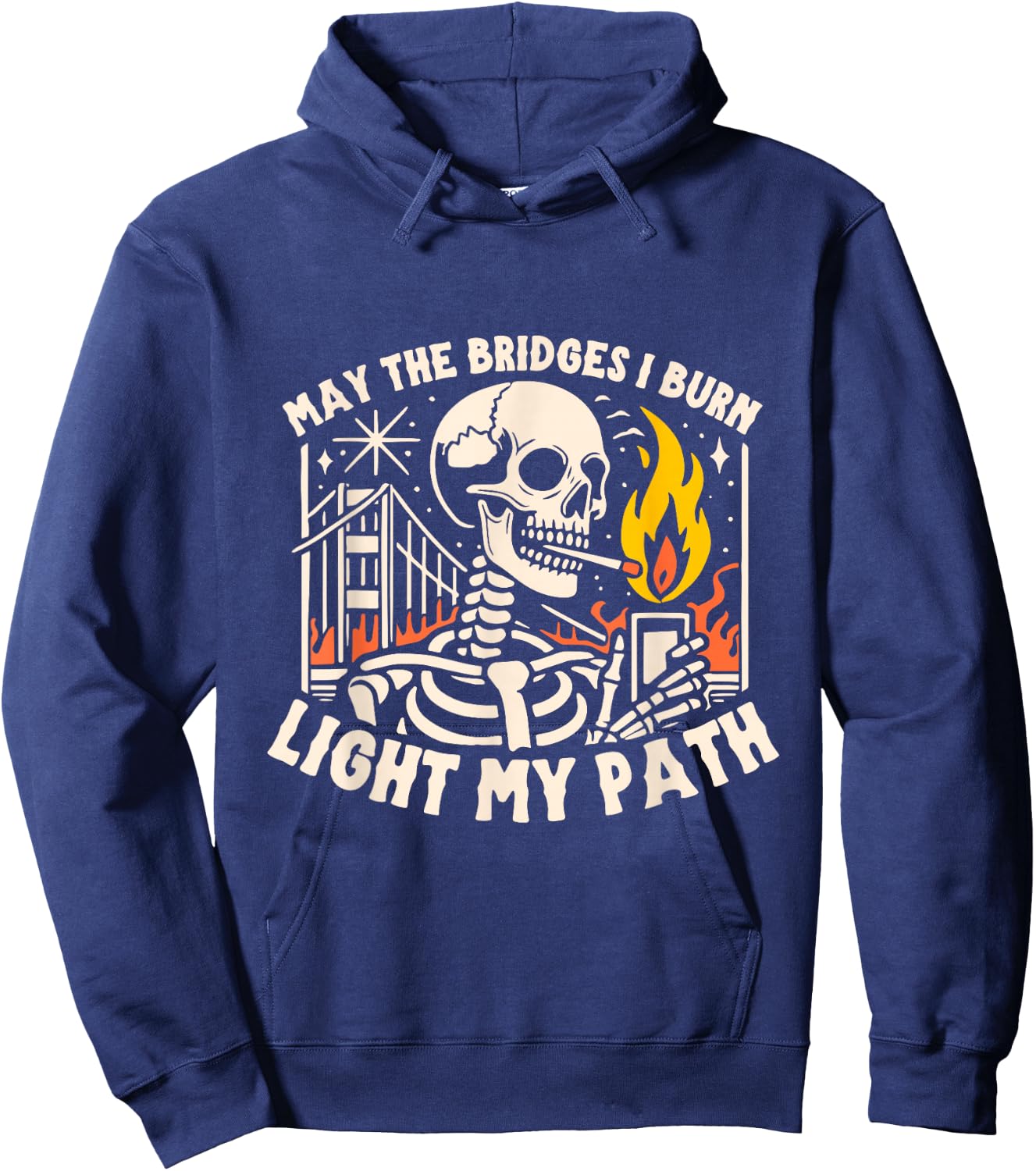 May The Bridges I Burn Light The Way Hoodie - Hoodie | Navy