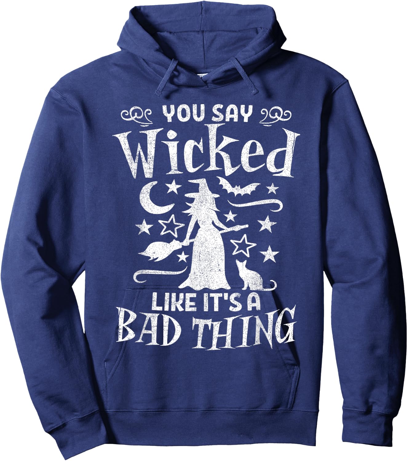 Funny You Say Wicked Like Its A Bad Thing Halloween Witch Hoodie - Hoodie | Navy