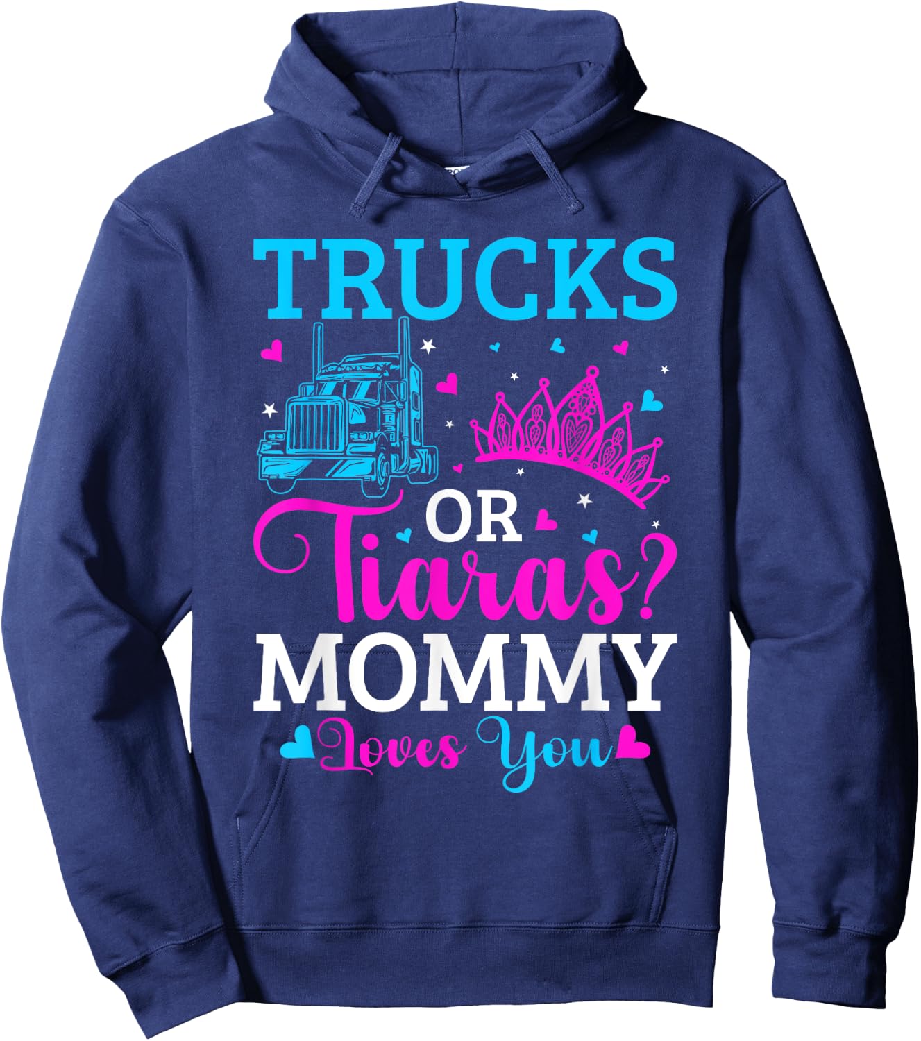 Gender Reveal Party Trucks Or Tiaras Pink Or Blue Mommy Hoodie - Hoodie | Navy