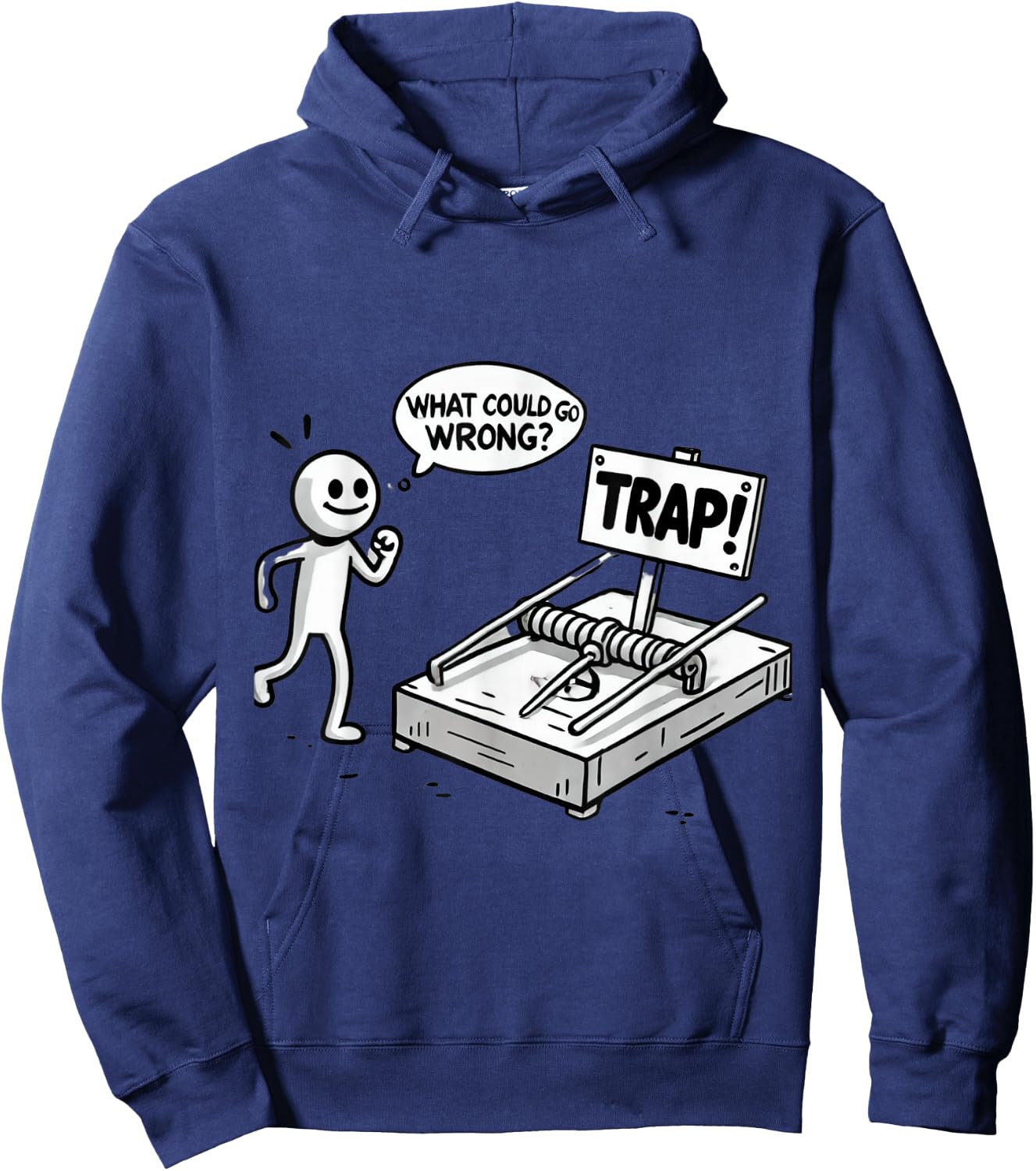 Funny What Could Go Wrong? Humorous Trap Stick Figure Hoodie - Hoodie | Navy