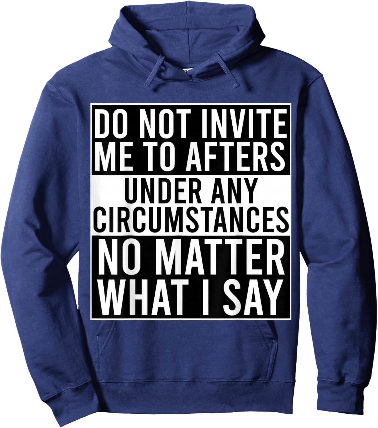 Funny Do Not Invite Me To Afters Under Any Circumstances Hoodie - Hoodie | Navy