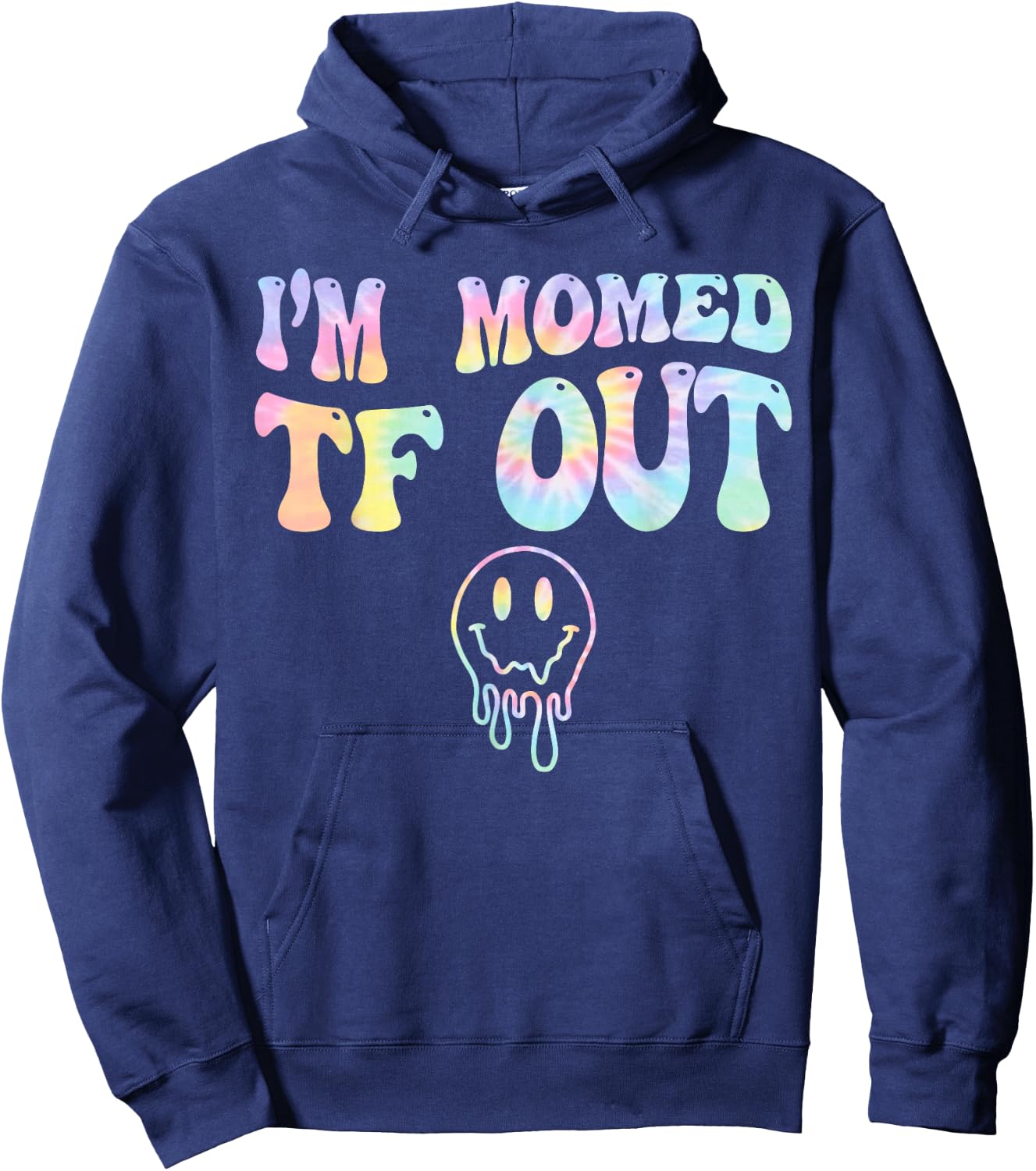 I'm Momed TF OUT Tie Dye, Funny Mother's Day Mama Mom Hoodie - Hoodie | Navy