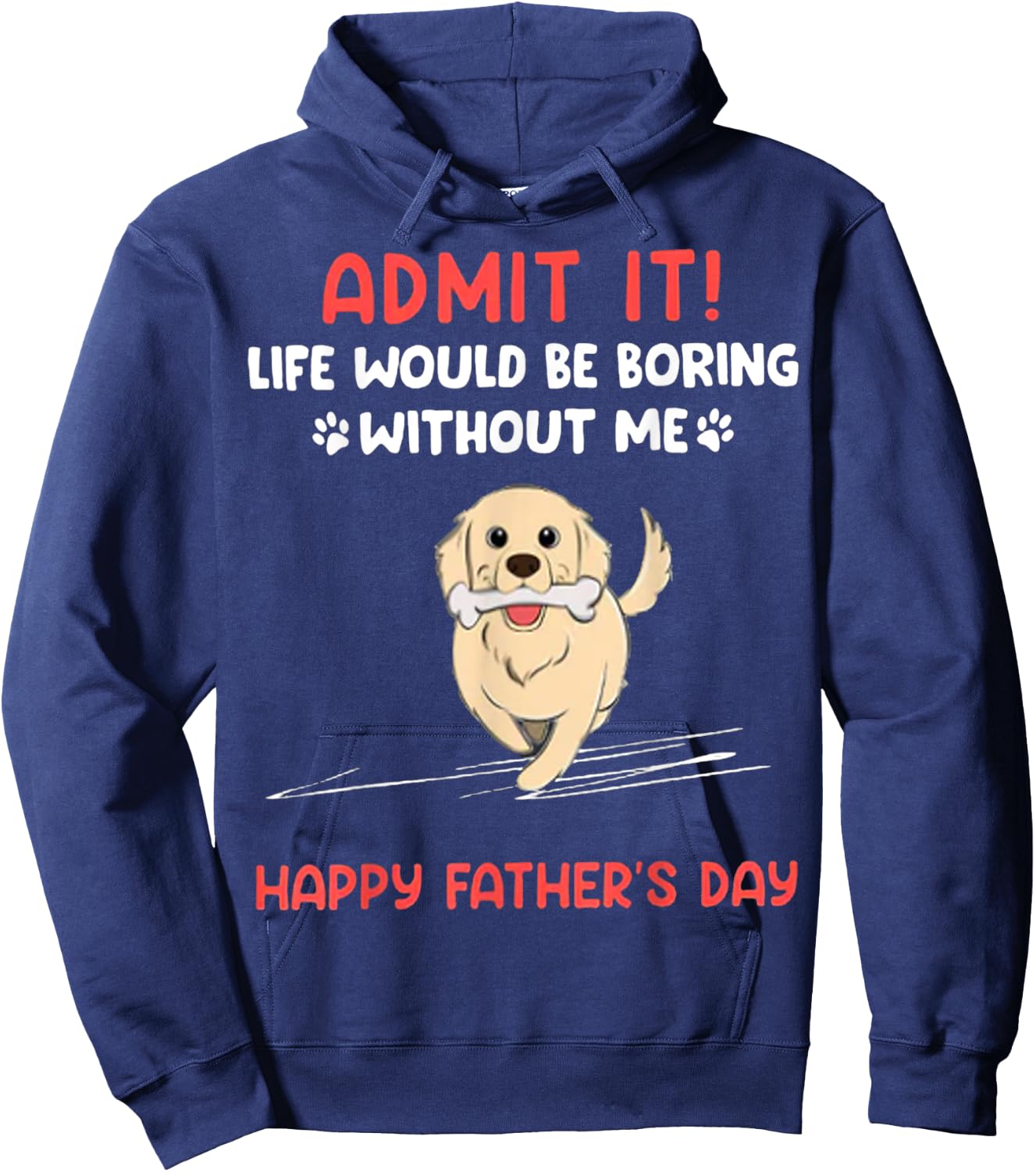 Admit It Life Would Be Boring Without Me- Happy Father's Day Hoodie - Hoodie | Navy