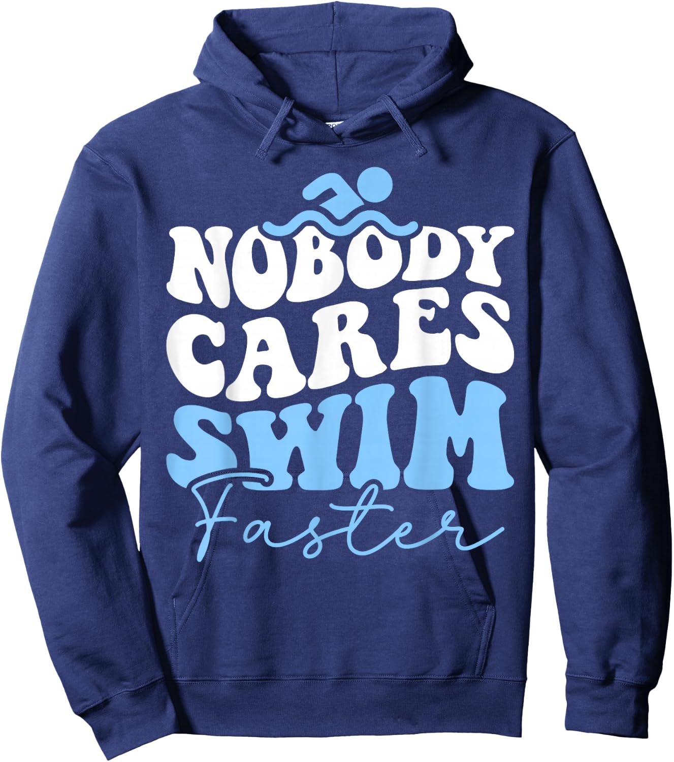 Nobody Cares Swim Faster - Funny Swimmer Swimming Team Hoodie - Hoodie | Navy