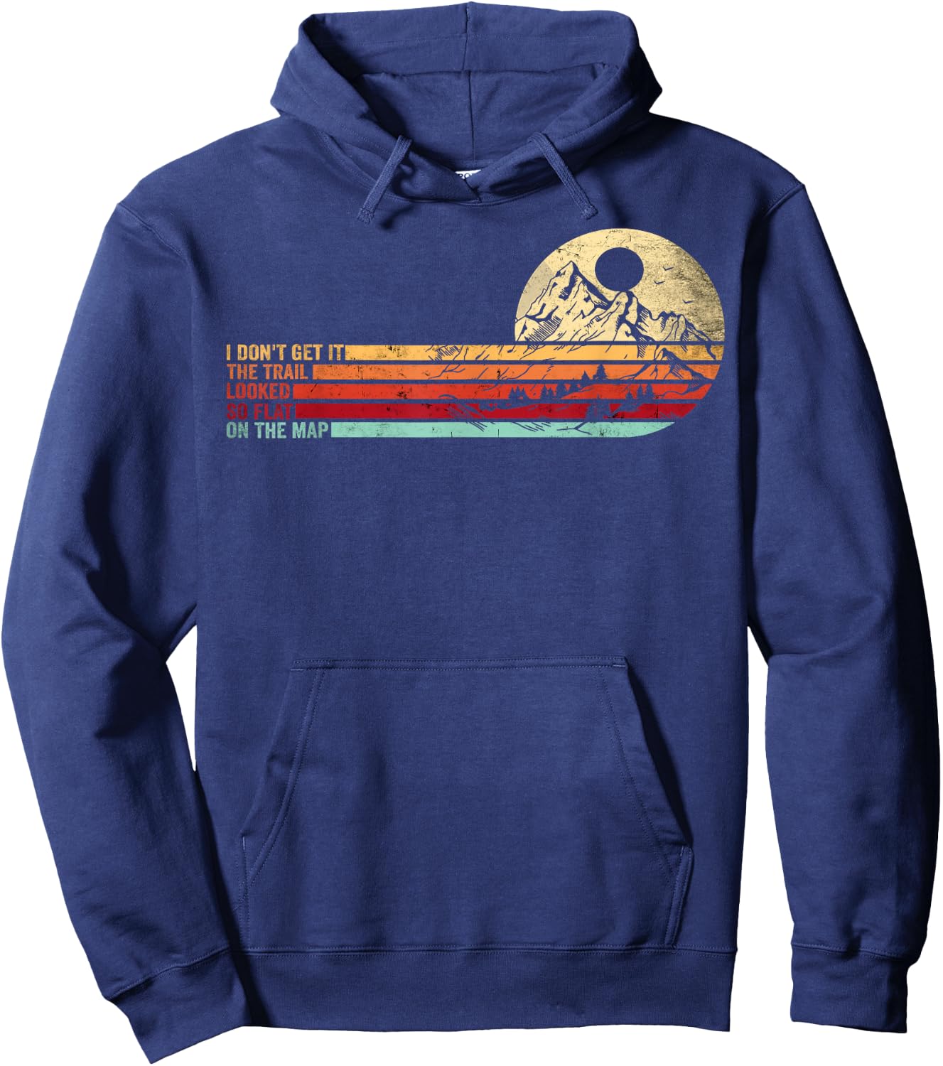 Retro Funny Hikers Quote The Trail Looked So Flat On The Map Hoodie - Hoodie | Navy