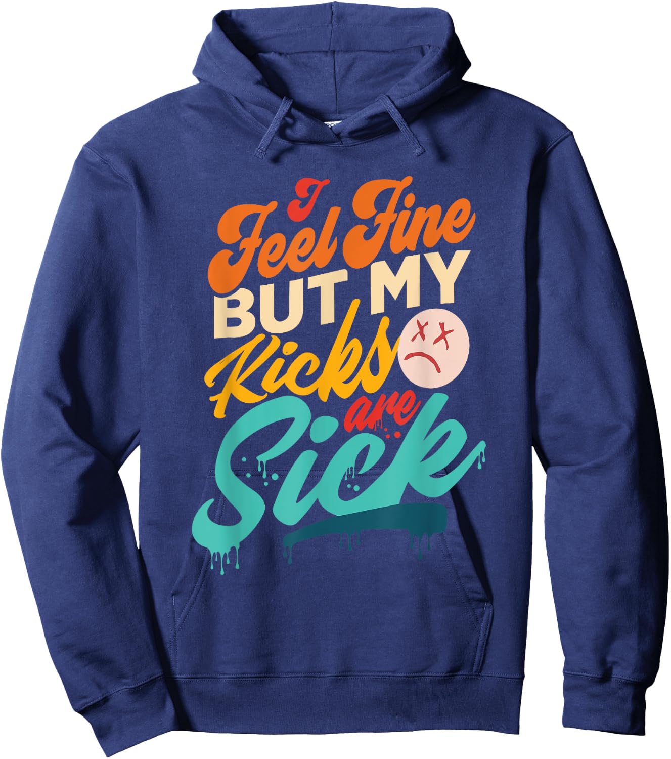 I Feel Fine But My Kicks Are Sick Retro Vintage Hoodie - Hoodie | Navy