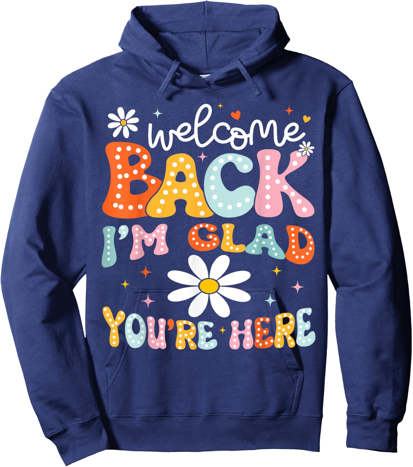 Welcome Back I'm Glad You're Here Back To School Teacher Hoodie - Hoodie | Navy