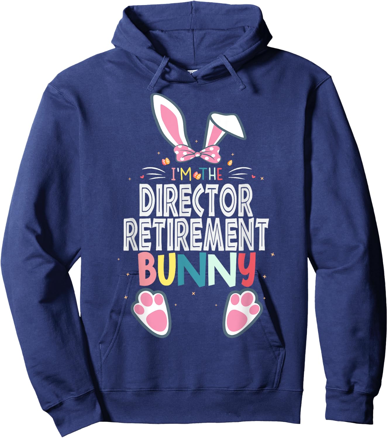 I'm The Director Retirement Bunny Easter Day Rabbit Matching Hoodie - Hoodie | Navy