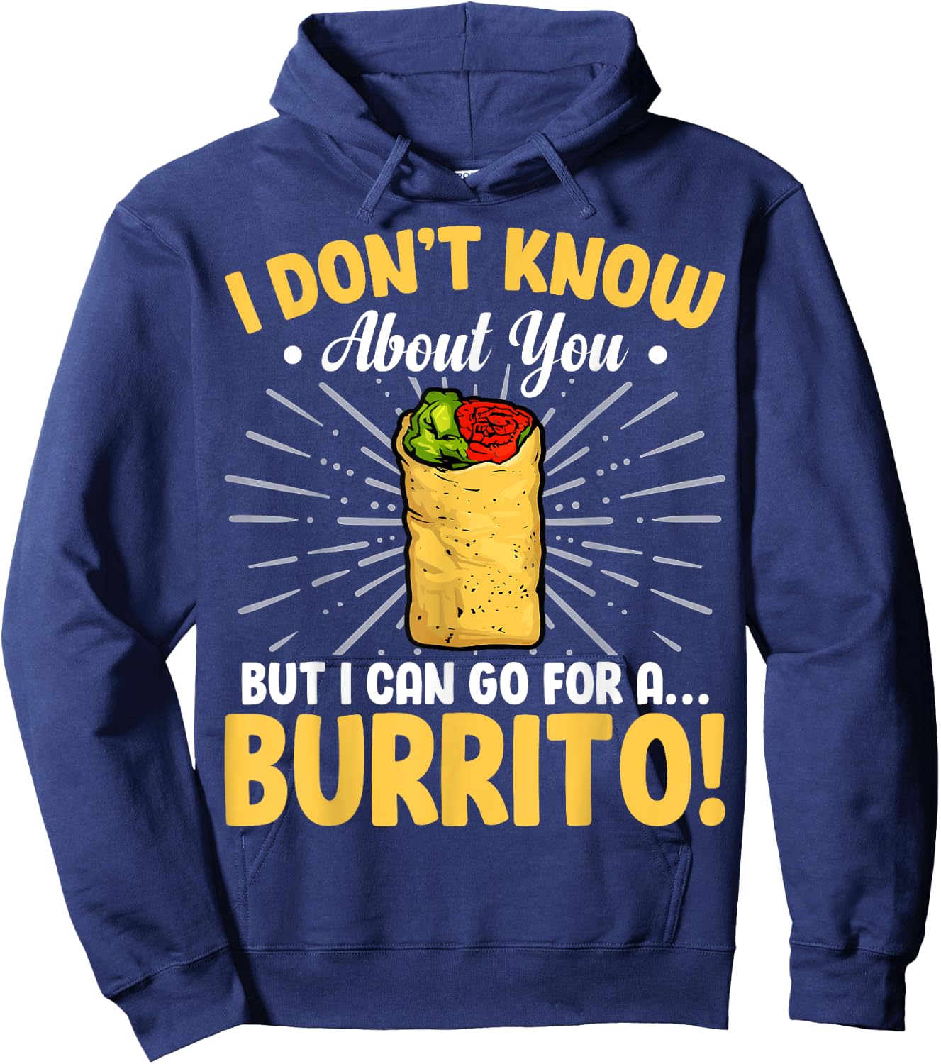 Funny I Don't Know About You but I Can Go for a Burrito Hoodie - Hoodie | Navy