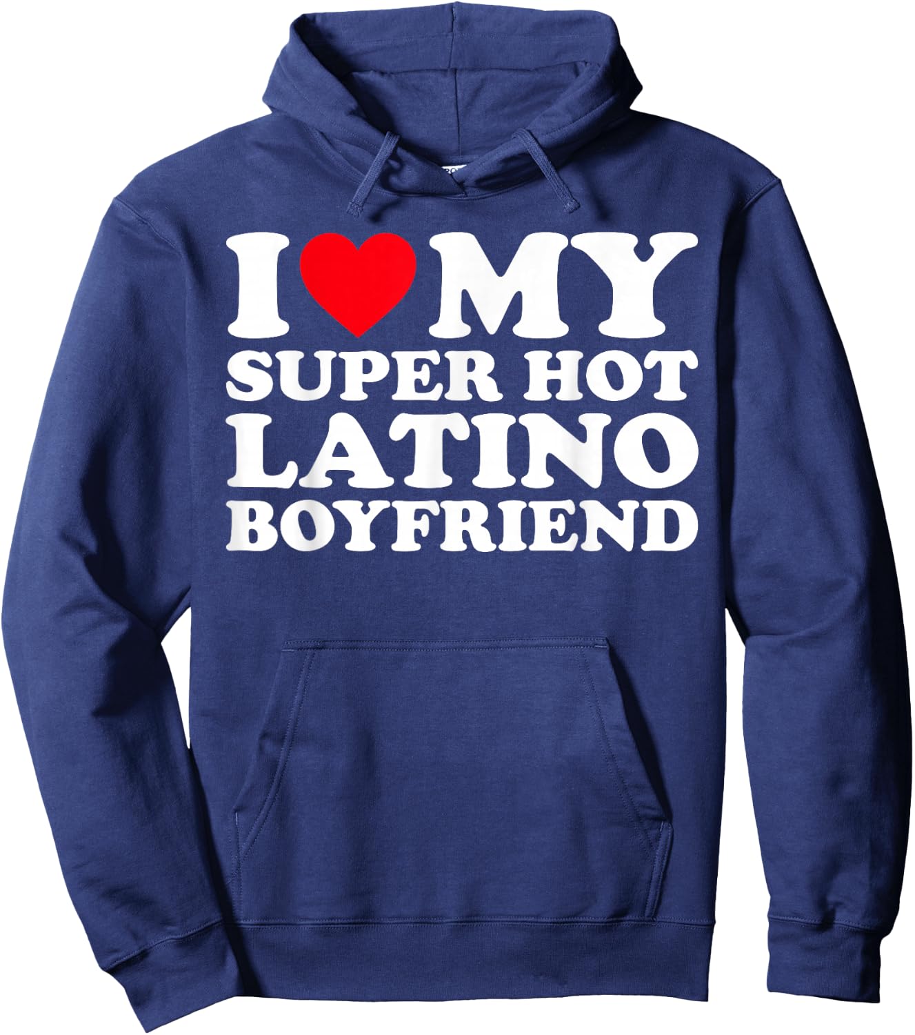 I Love My Super Hot Latino Boyfriend BF Hoodie - Hoodie | Navy