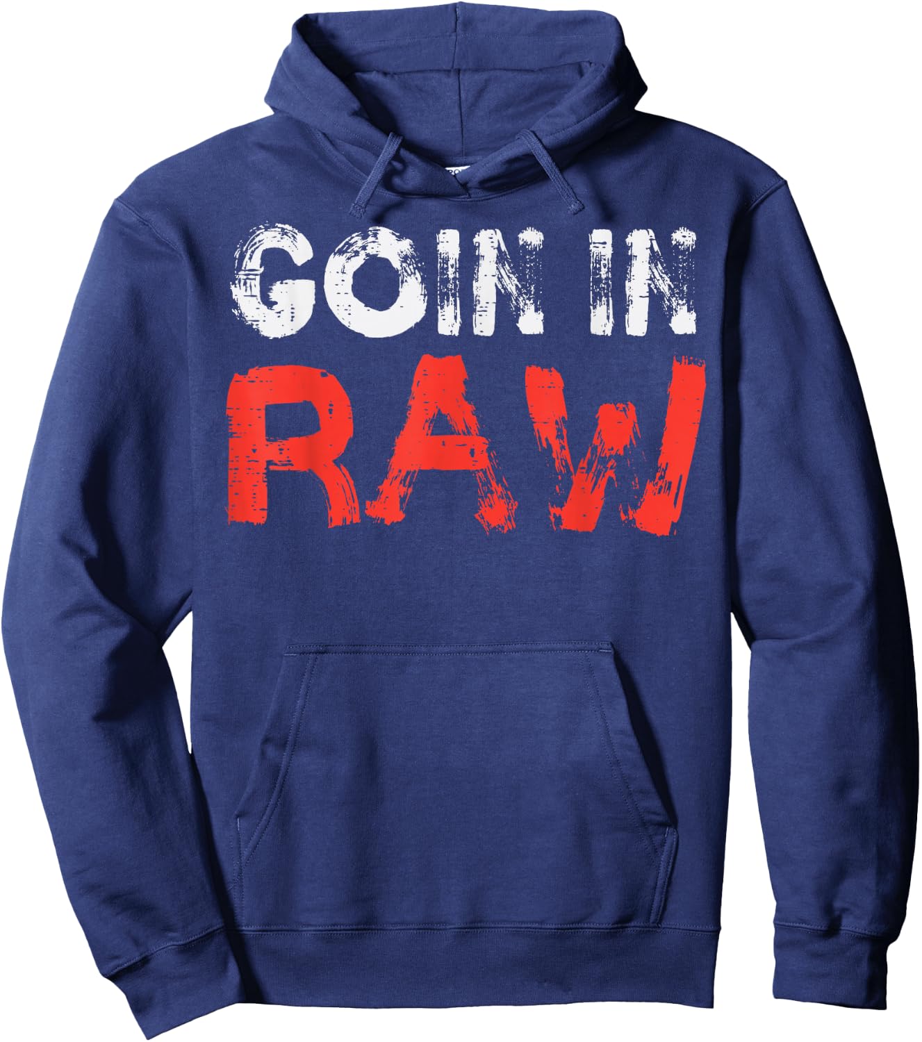 Wrestling Goin In Raw Funny Wrestler Adult Humor Men Women Hoodie - Hoodie | Navy