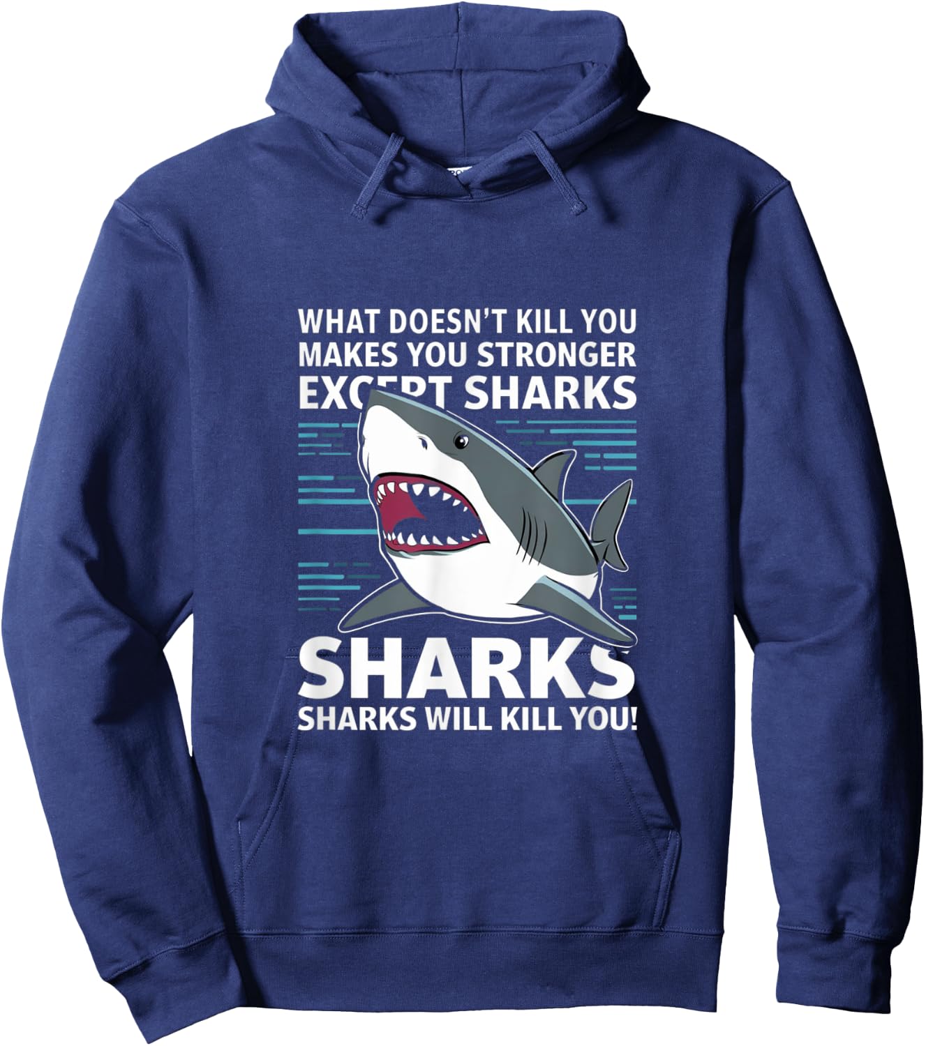 What Doesnt Kill You Makes You Stronger Except Sharks Hoodie - Hoodie | Navy