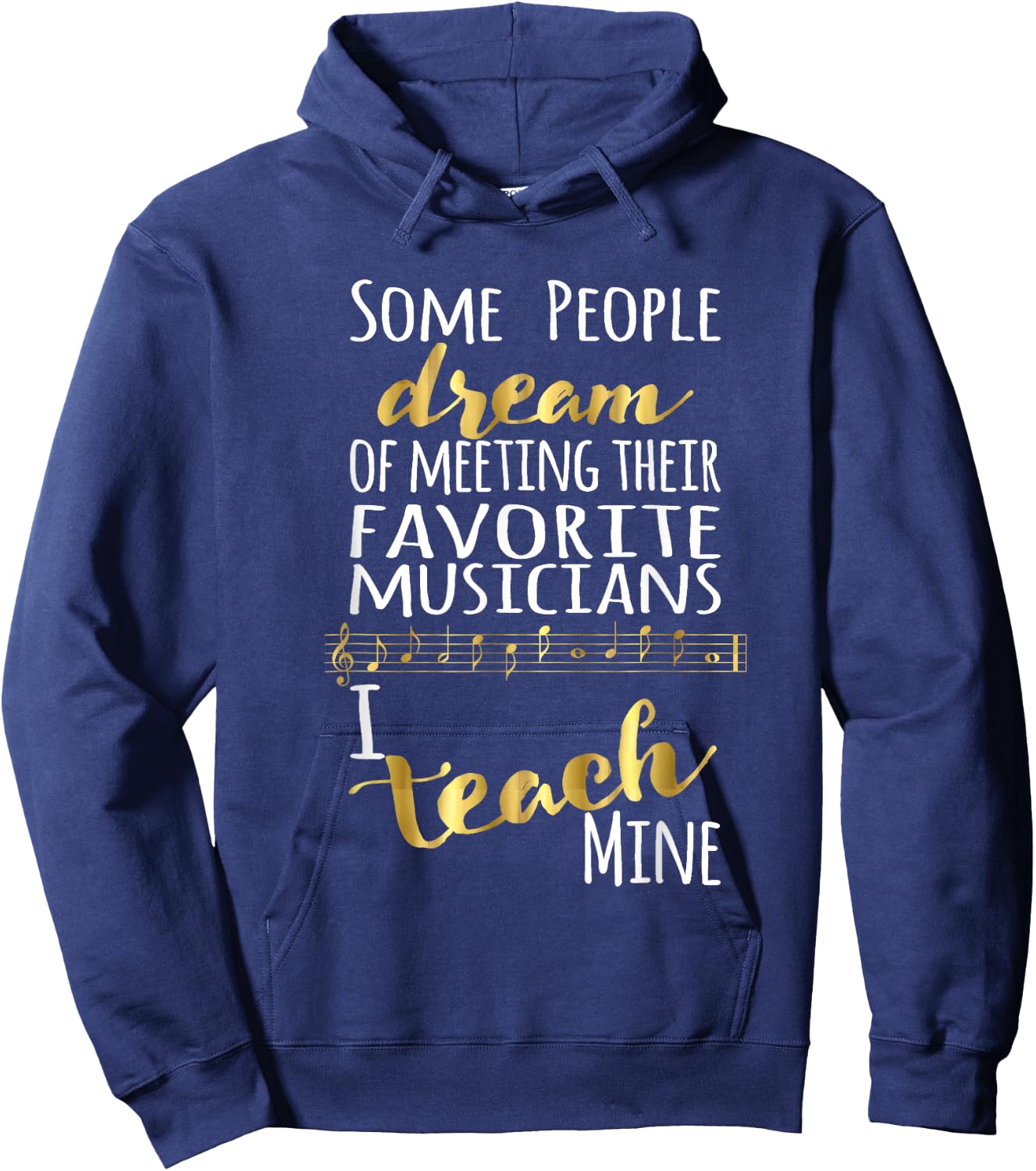 Music Teacher Some People Dream Musicians I Teach Mine Small Hoodie - Hoodie | Navy