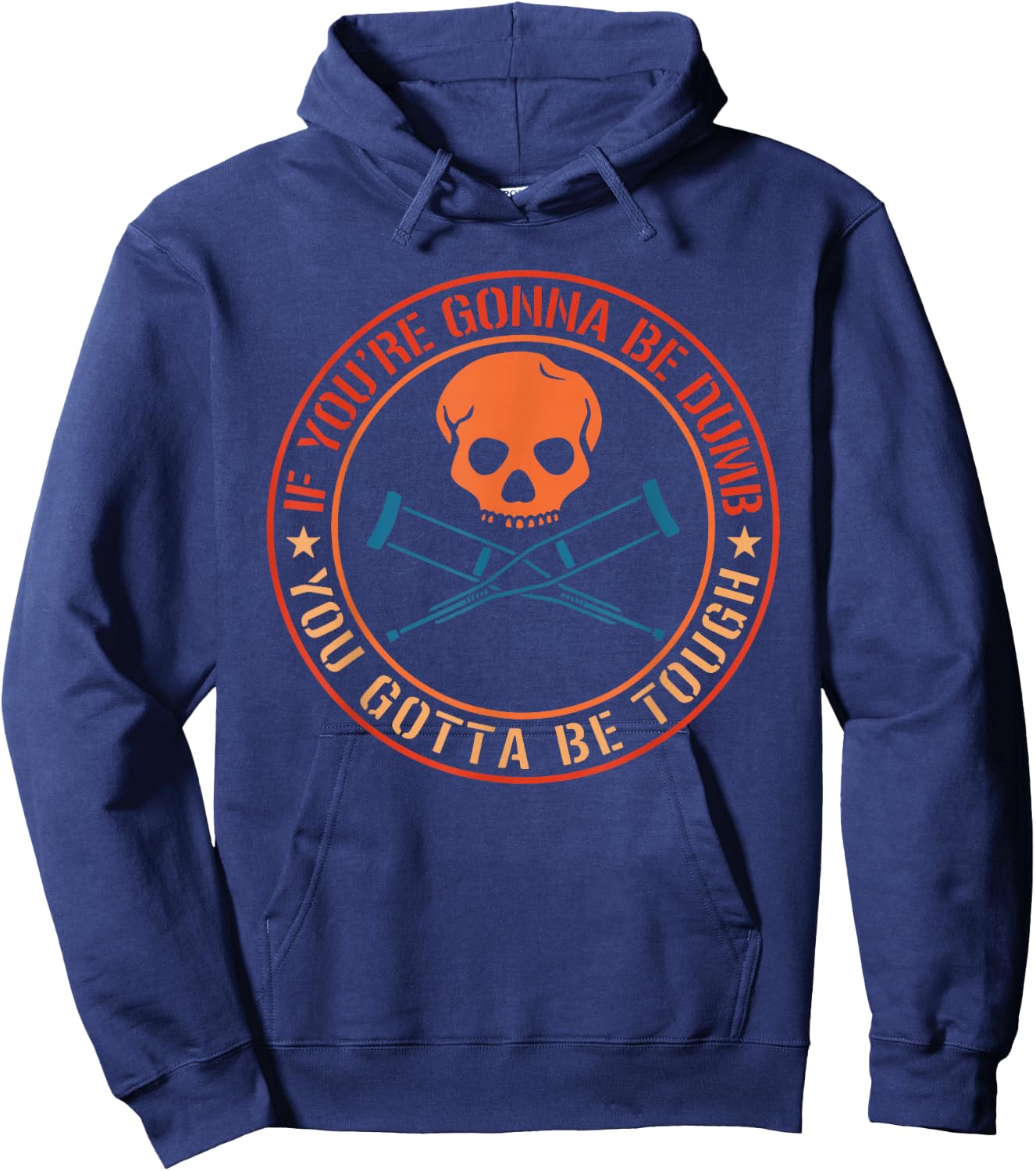 If You're Gonna Be Dumb You Gotta Be Tough Apparel Hoodie - Hoodie | Navy