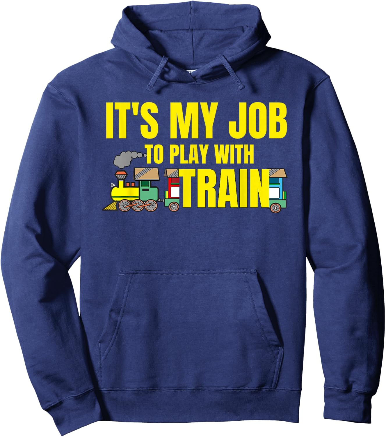 Funny Railroad It's My Job To Play With Train railway worker Hoodie - Hoodie | Navy