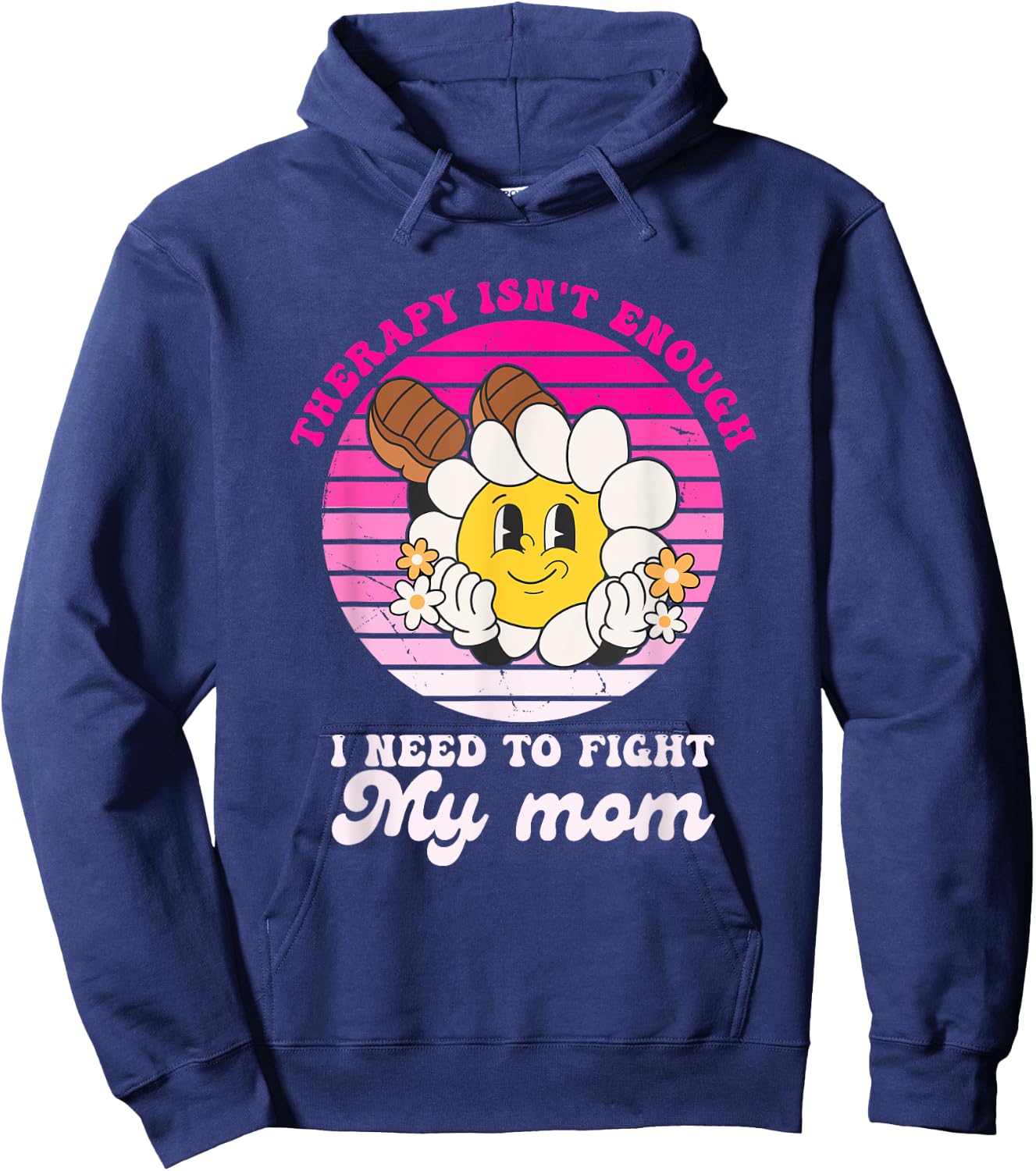 Therapy Isnt Enough I Need to Fight My Mom Groovy Hoodie - Hoodie | Navy