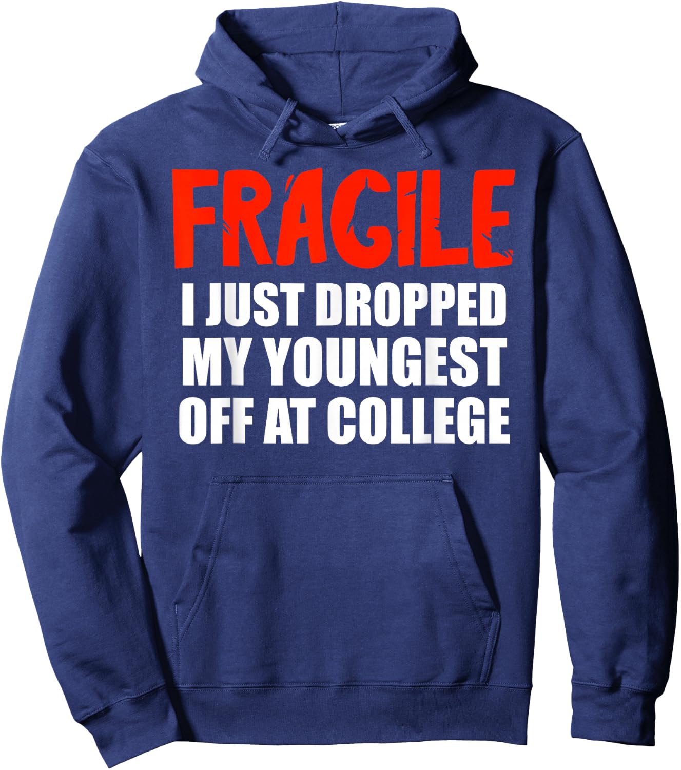 Fragile I Just Dropped My Youngest Off At College Drop Off Hoodie - Hoodie | Navy