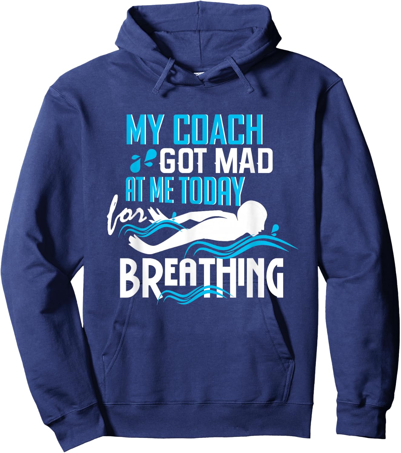 Coach Got Mad At Me Breathing - Funny Swim Team Hoodie - Hoodie | Navy