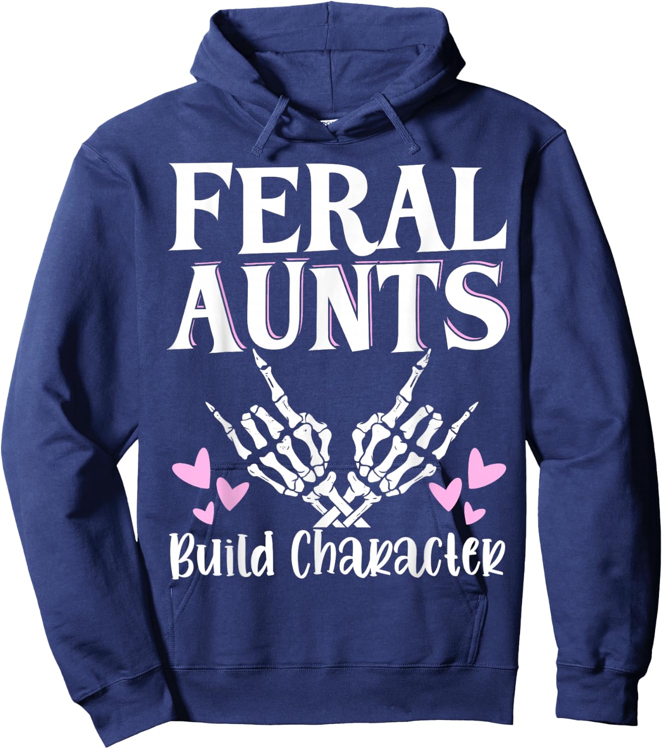 Feral Aunts Build Character Hoodie - Hoodie | Navy