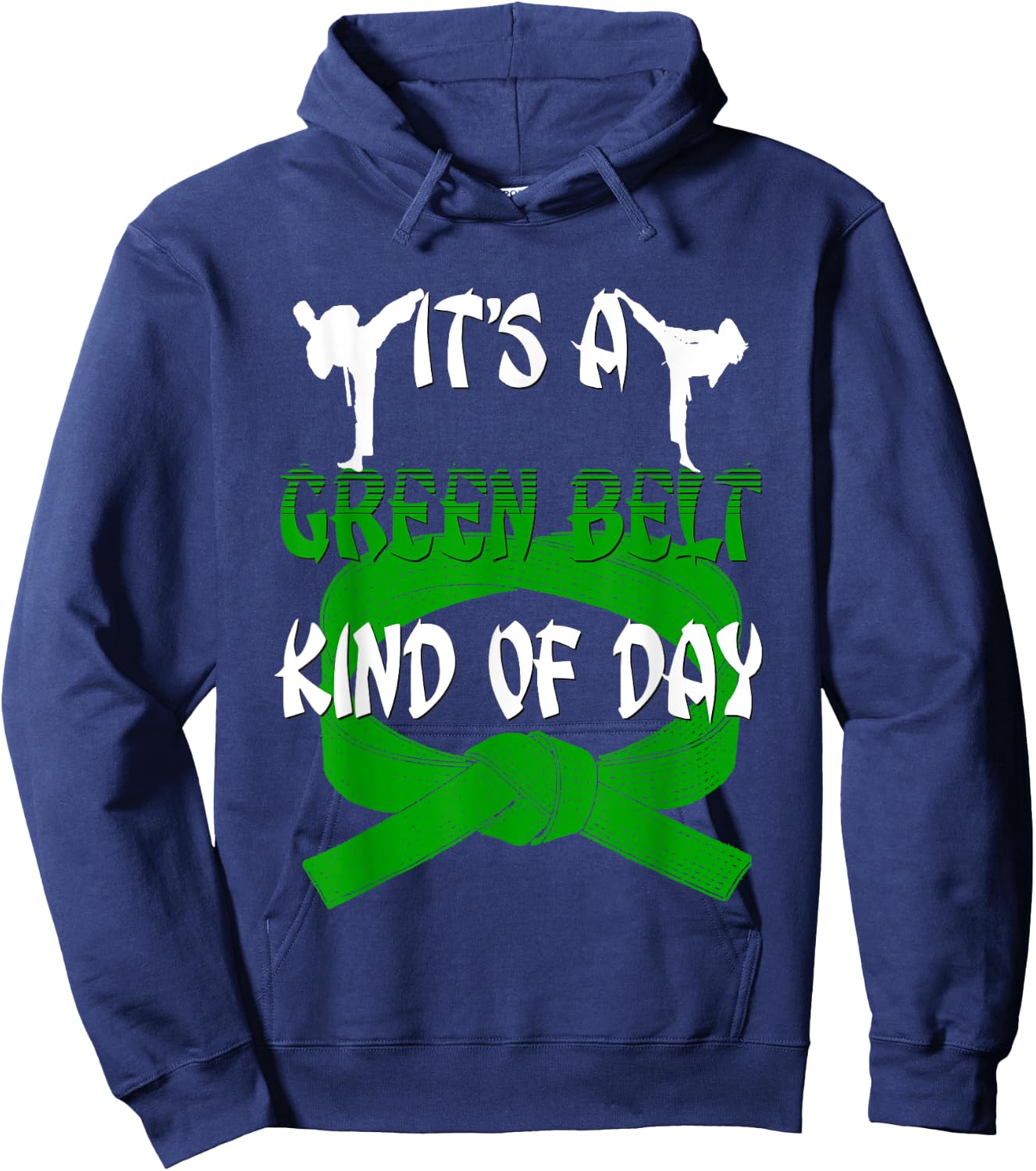 Funny Taekwondo Shirt Karate Its A Green Belt Kind Of Day Hoodie - Hoodie | Navy