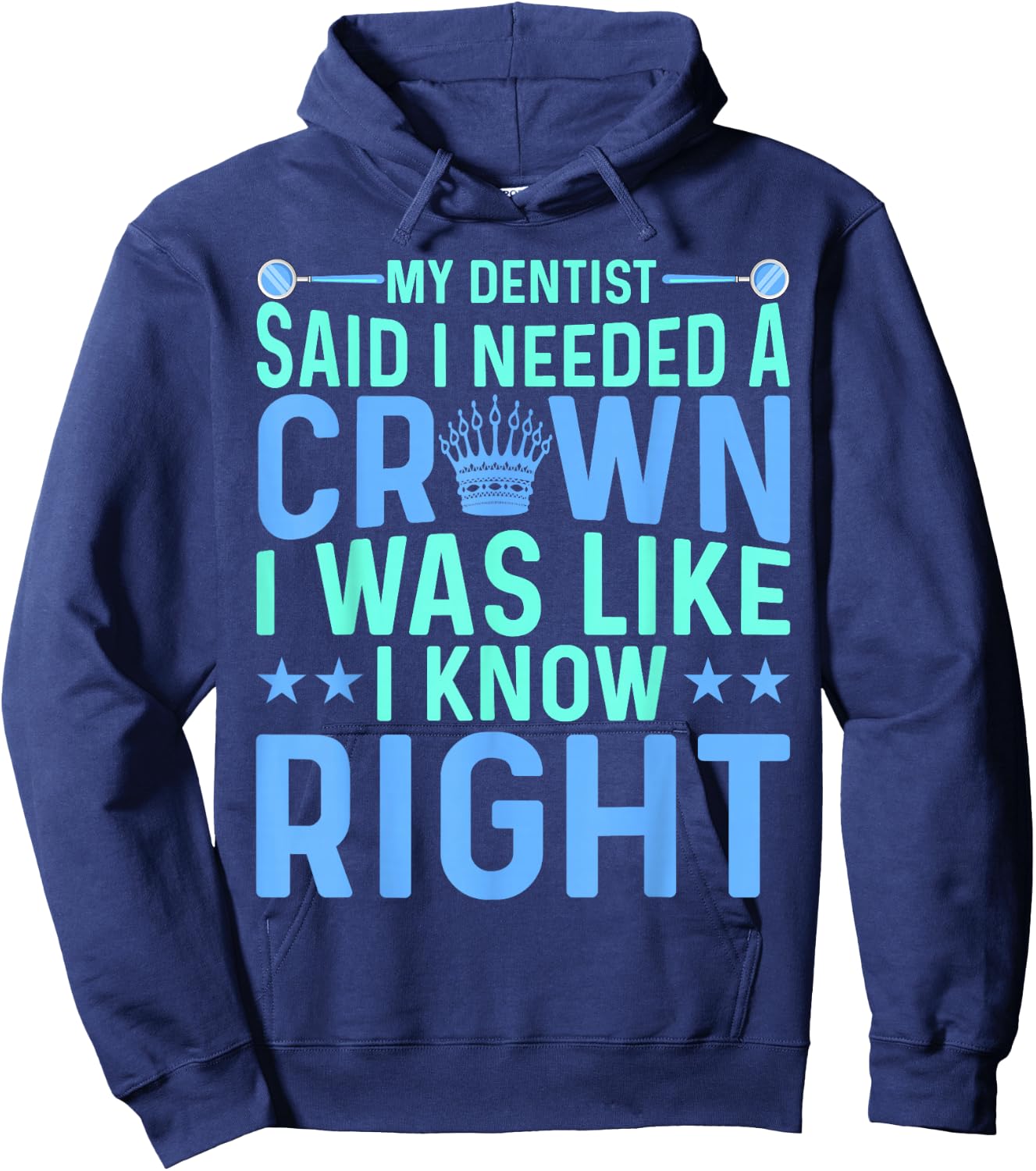 My Dentist Said I Needed a Crown Oral Dental Surgeons Women Hoodie - Hoodie | Navy