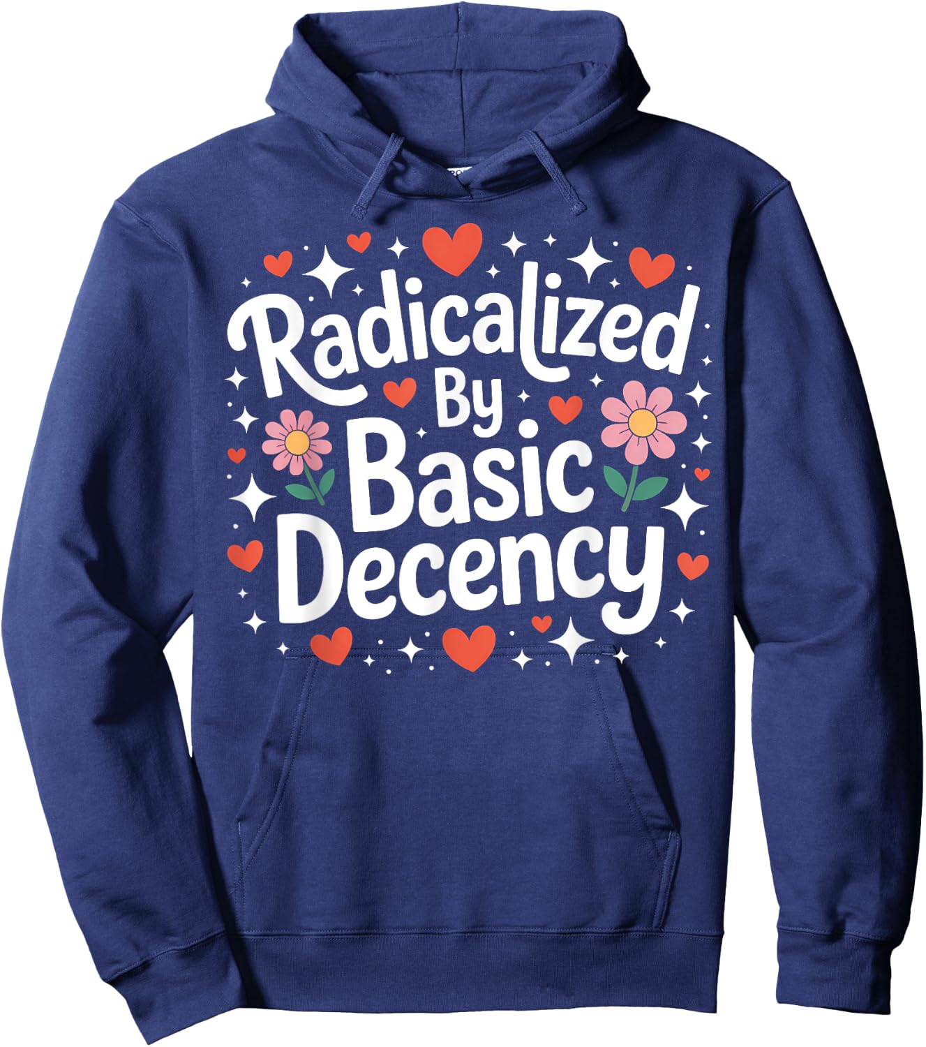 Radicalized by Basic Decency Cute Progressive Democratic Hoodie - Hoodie | Navy