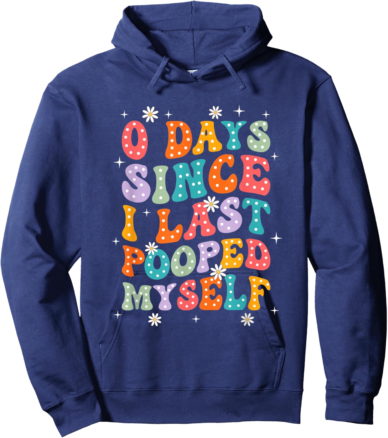 0 Days Since I Last Pooped Myself Funny Adult Humor Meme Hoodie - Hoodie | Navy