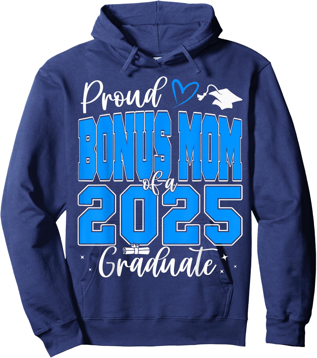 Proud Bonus Mom of a Class of 2025 Graduate Graduation Hoodie - Hoodie | Navy