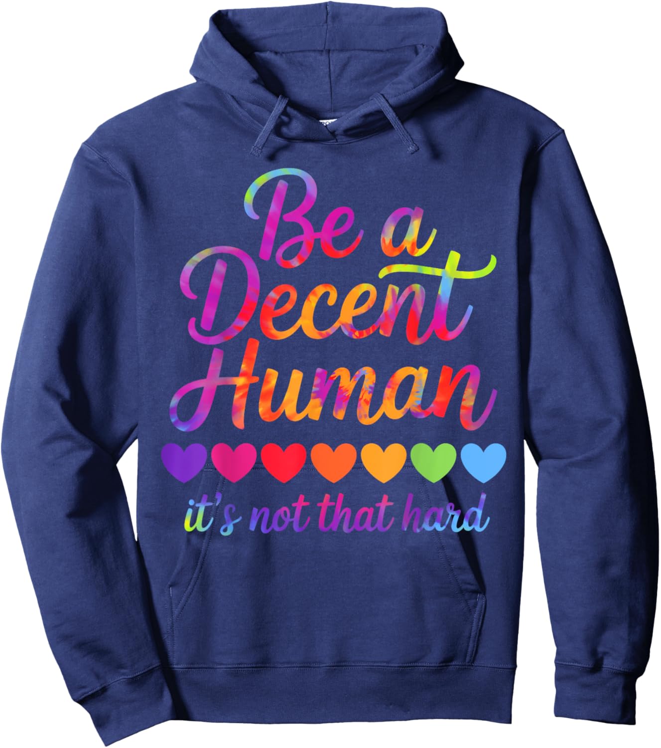 Rainbow Be A Decent Human It's Not That Hard LGBT Tie Dye Hoodie - Hoodie | Navy