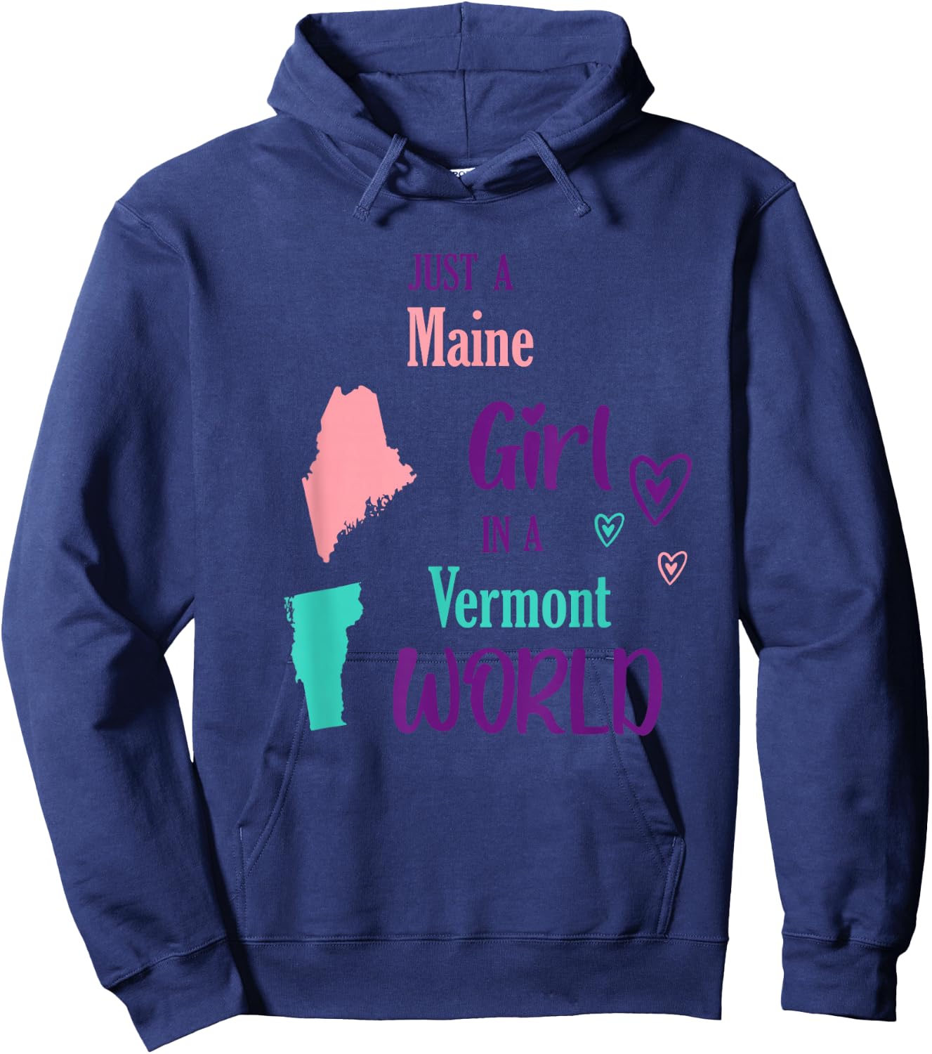 Proud Girl Just a Maine girl in a Vermont World Hoodie - Hoodie | Navy