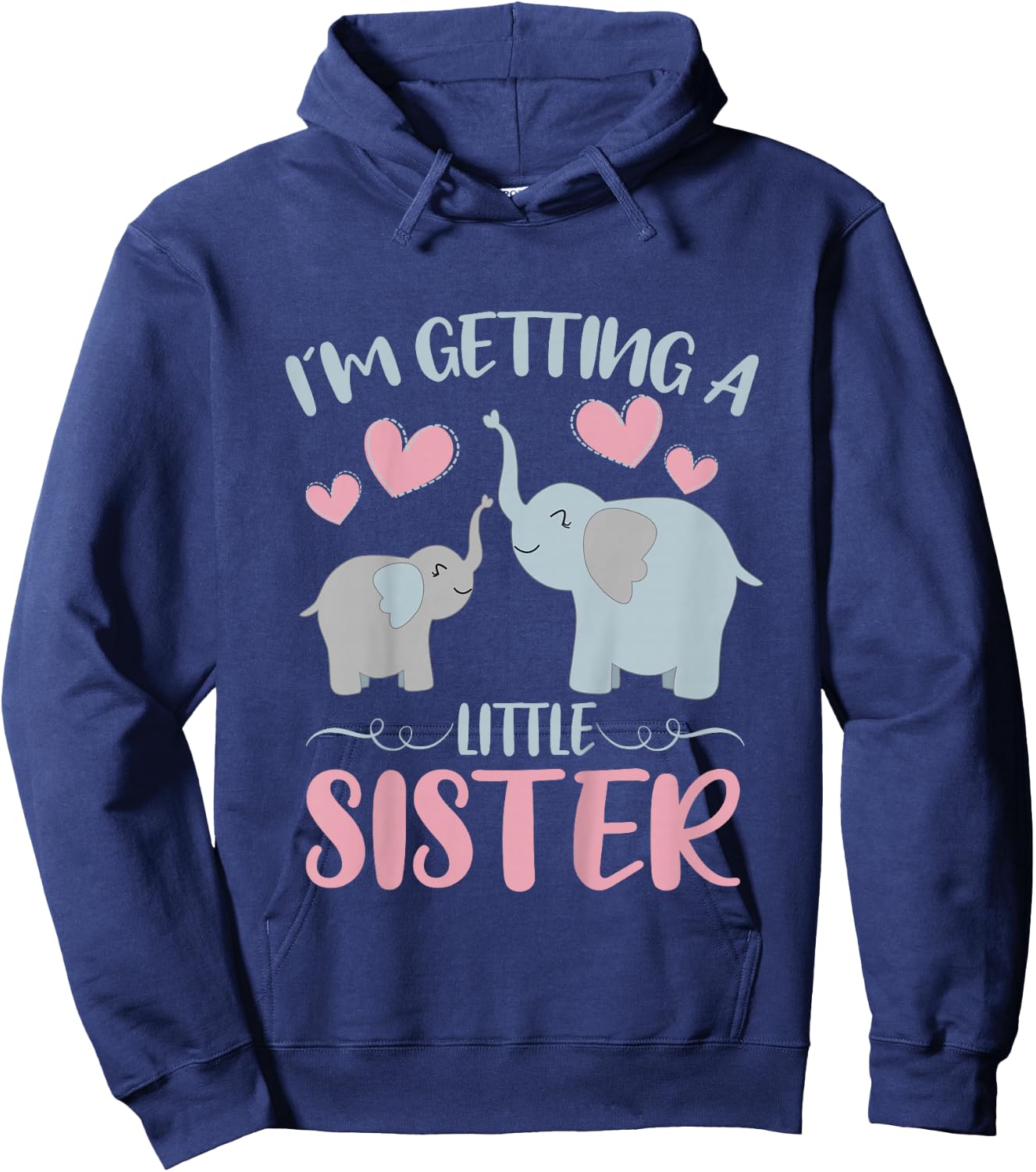 Baby Sister Reveal I'm Getting A Little Sister Cute Elephant Hoodie - Hoodie | Navy