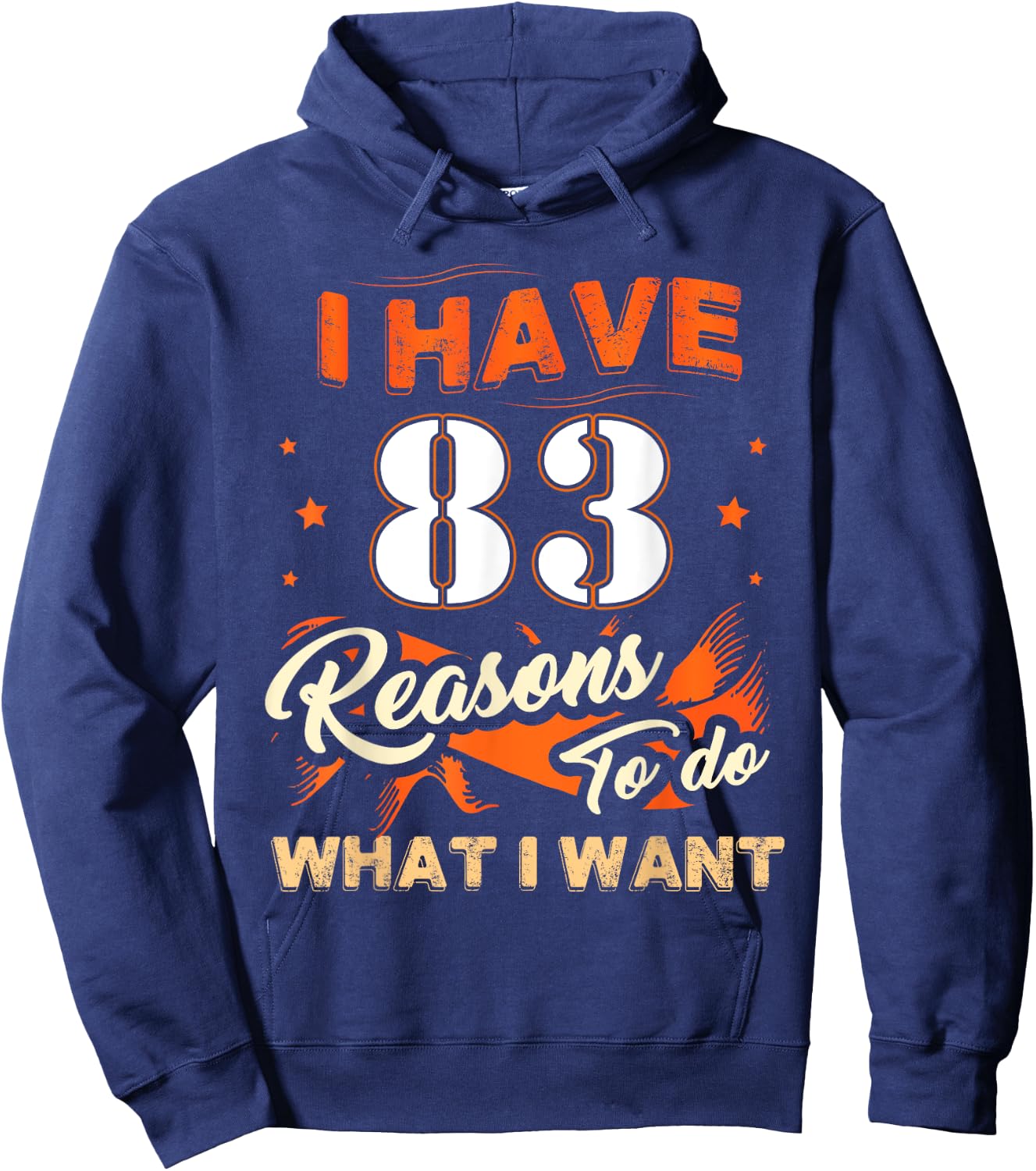 I Have 83 Reasons To Do 83 Birthday For 83 Years Old Hoodie - Hoodie | Navy