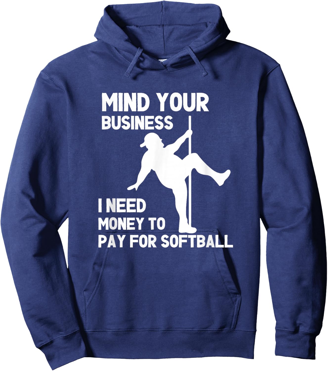 Mind Your Business I Need Money To Pay For Softball Dad Hoodie - Hoodie | Navy